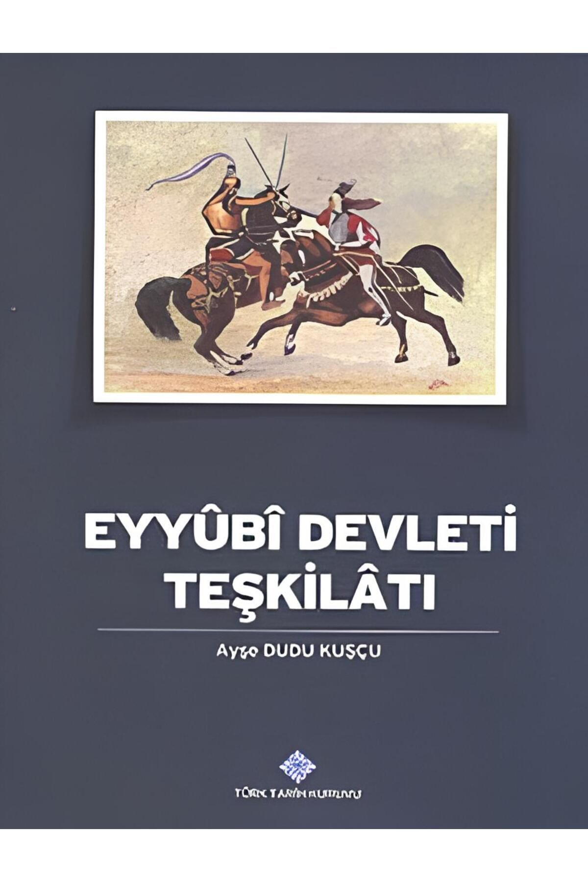 Türk Tarih Kurumu Yayınları Eyyubi Devleti Teşkilatı