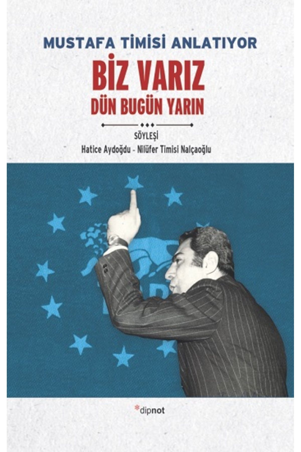 Dipnot Yayınları Mustafa Timisi Anlatıyor Biz Varız