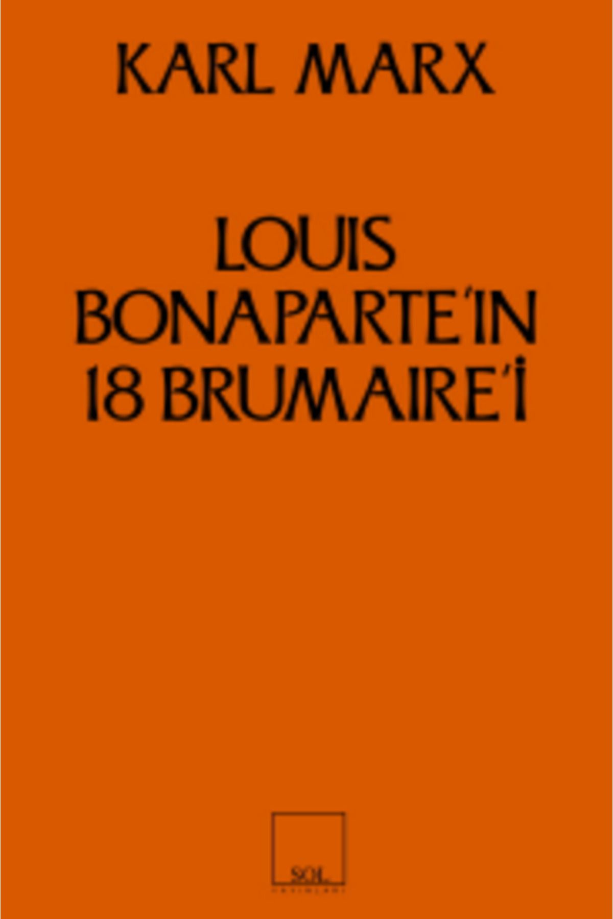 Sol Yayınları Louis Bonaparte’ın 18 Brumaire’i kitabı - Karl Marx - Sol Yayınları