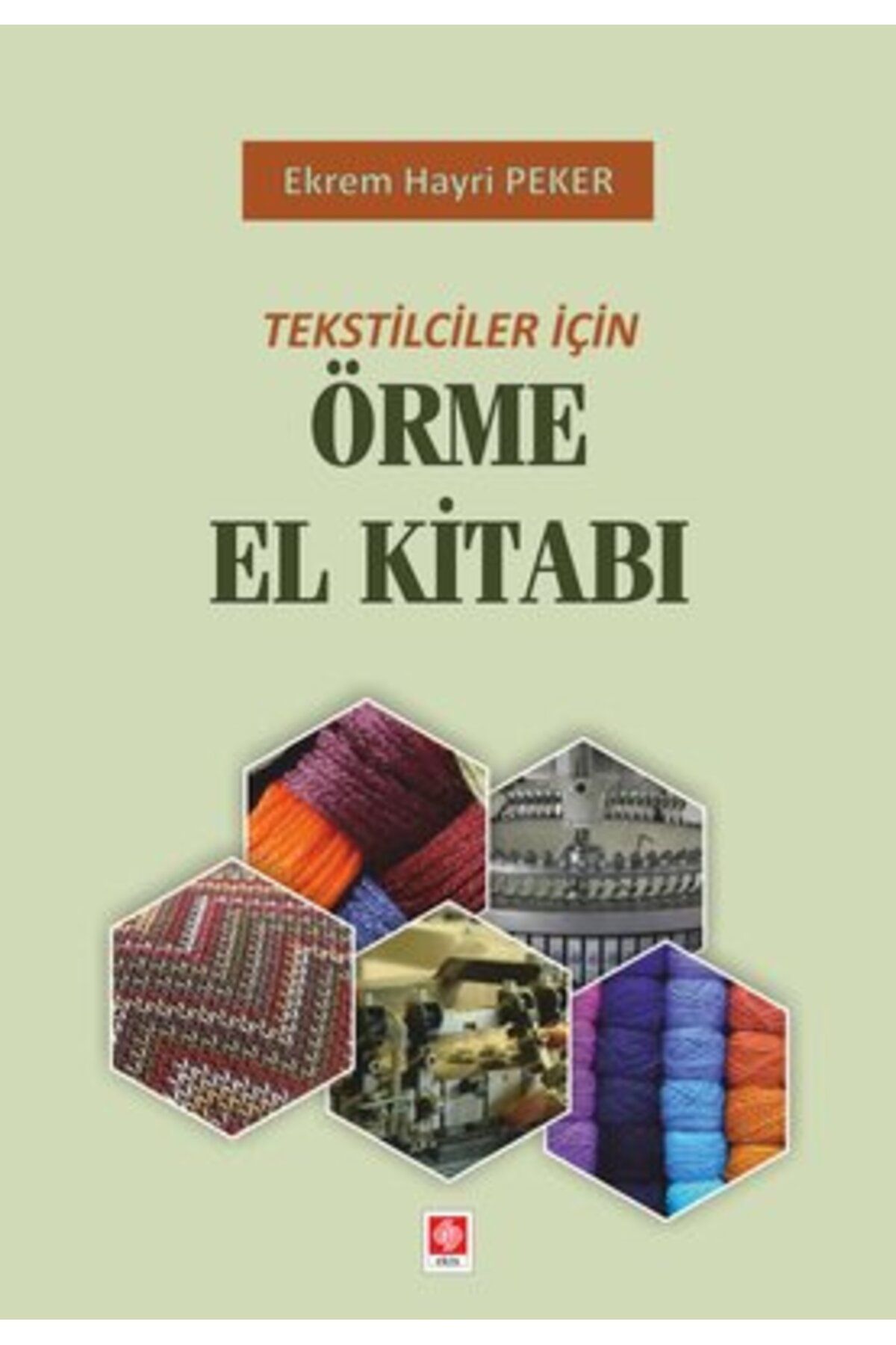 Ekin Basım Yayın Tekstilciler İçin Örme El Kitabı