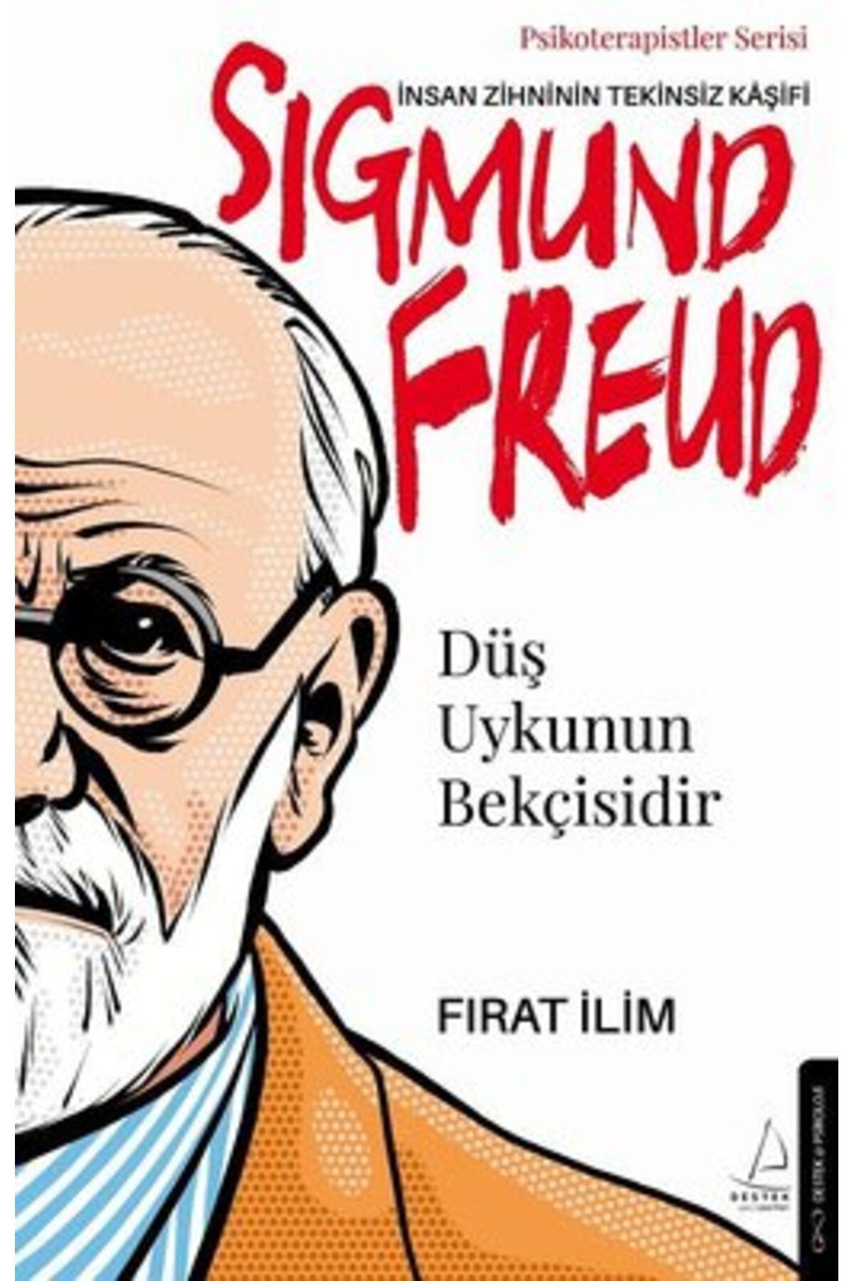 Destek Yayınları Sigmund Freud: Insan Zihninin Tekinsiz Kaşifi - Düş Uykunun Bekçisidir - Psikoterapistler Serisi