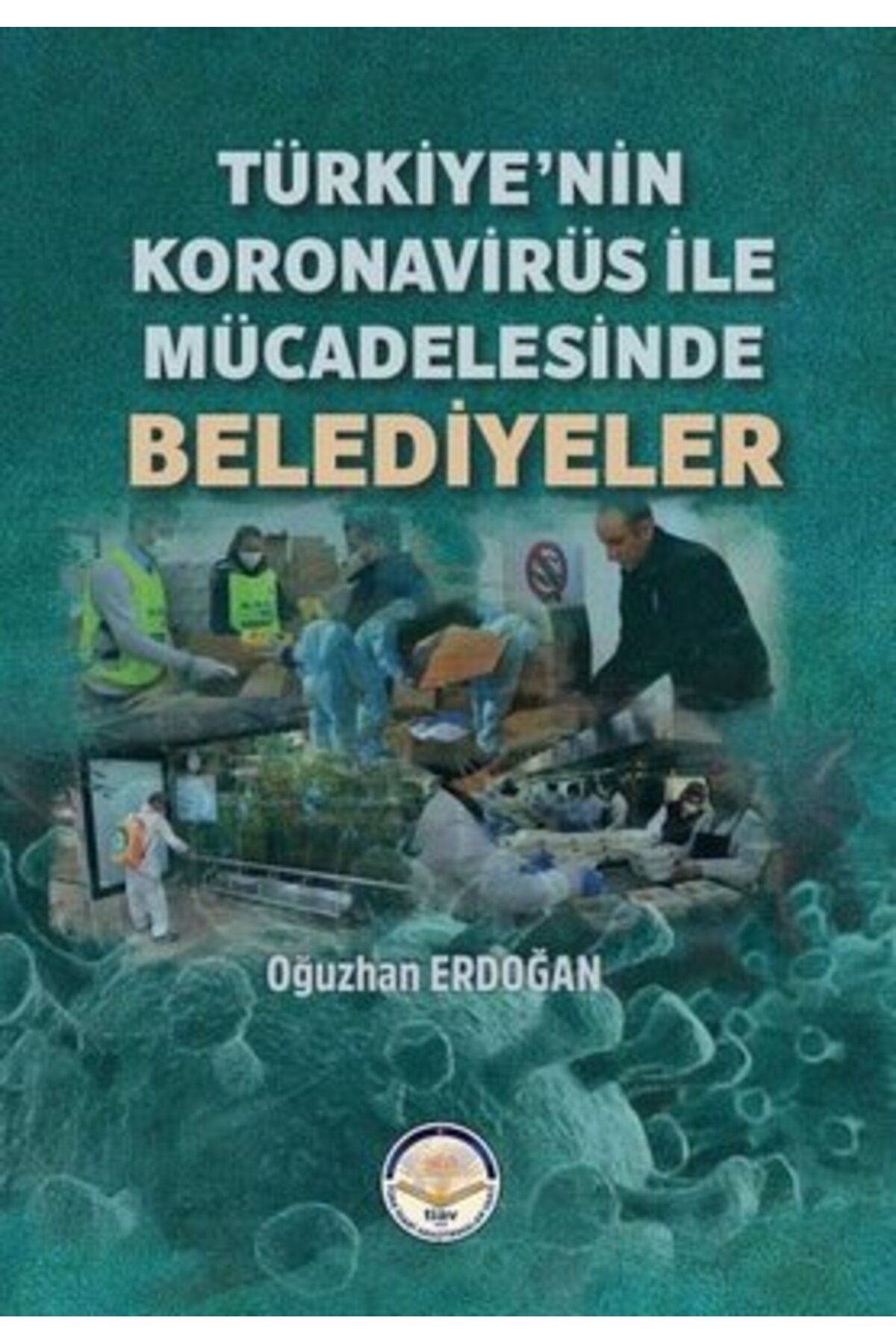tiav Türkiye'nin Koronavirüs ile Mücadelesinde Belediyeler