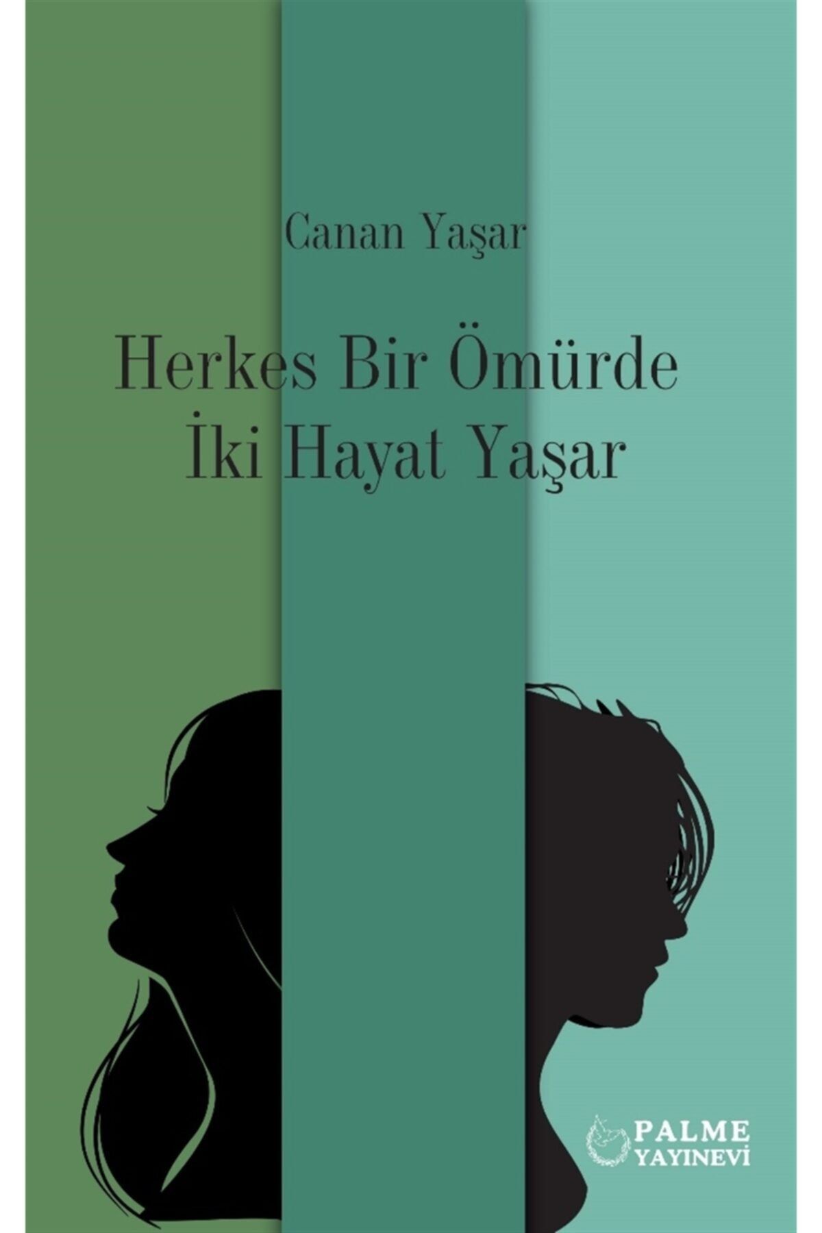 Palme Yayıncılık Herkes Bir Ömürde Iki Hayat Yaşar - Canan Yaşar 9786052826867