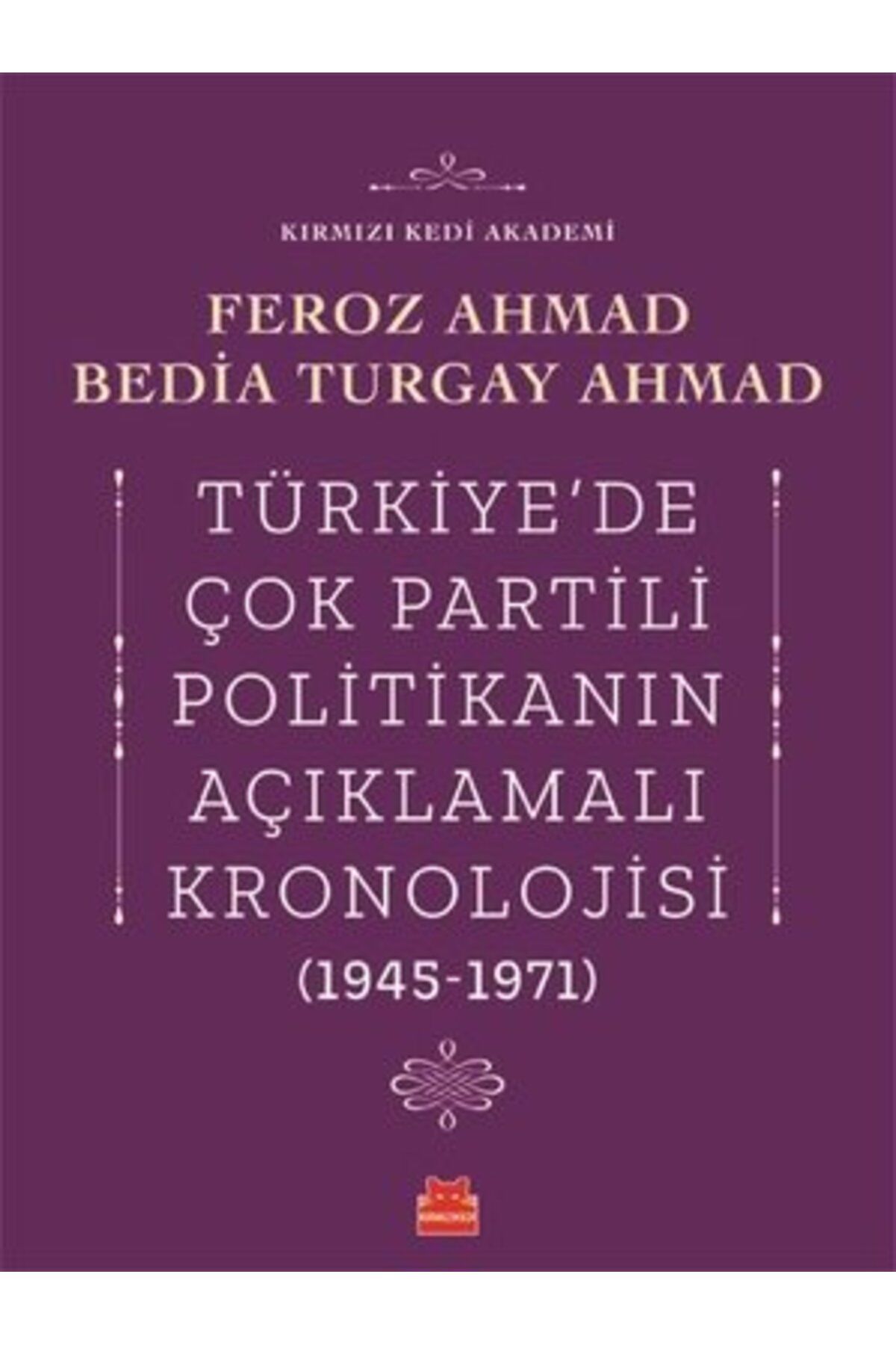 Kırmızı Kedi Yayınları Türkiyede Çok Partili Politikanın Açıklamalı Kronolojisi 1945