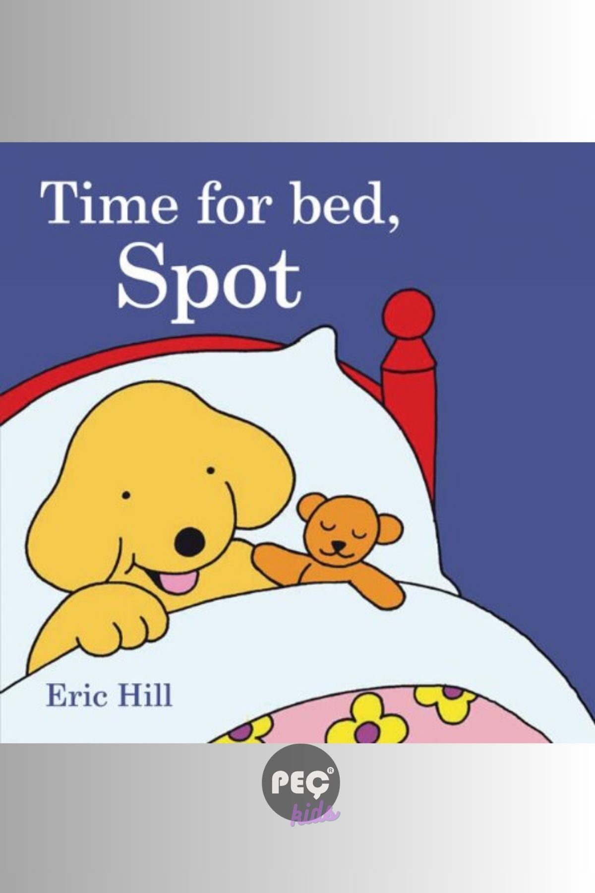 PEÇ Time for Bed, Spot - English Story Series - Resimli İngilizce Hikaye Kitabı