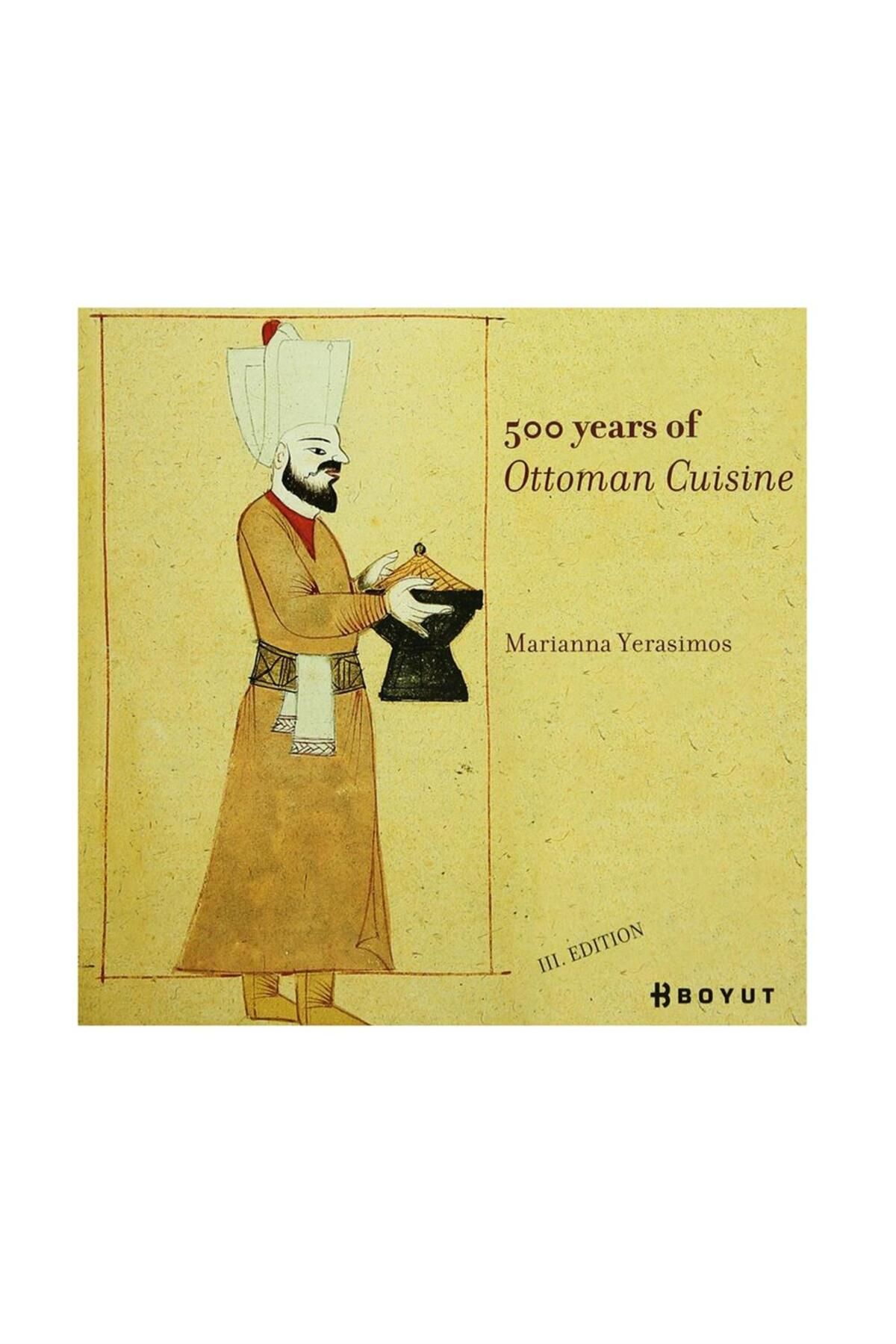 BOYUT YAYINLARI 500 Years Of Ottoman Cuisine 129169 - Marianna Yerasimos