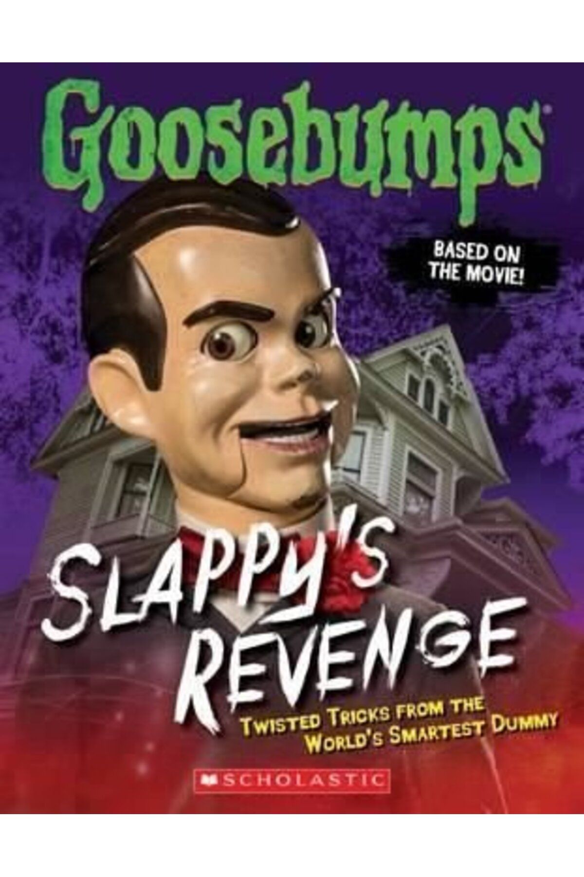 Scholastic Goosebumps: Slappy's Revenge: Twisted Tricks from the World's Smartest Dummy