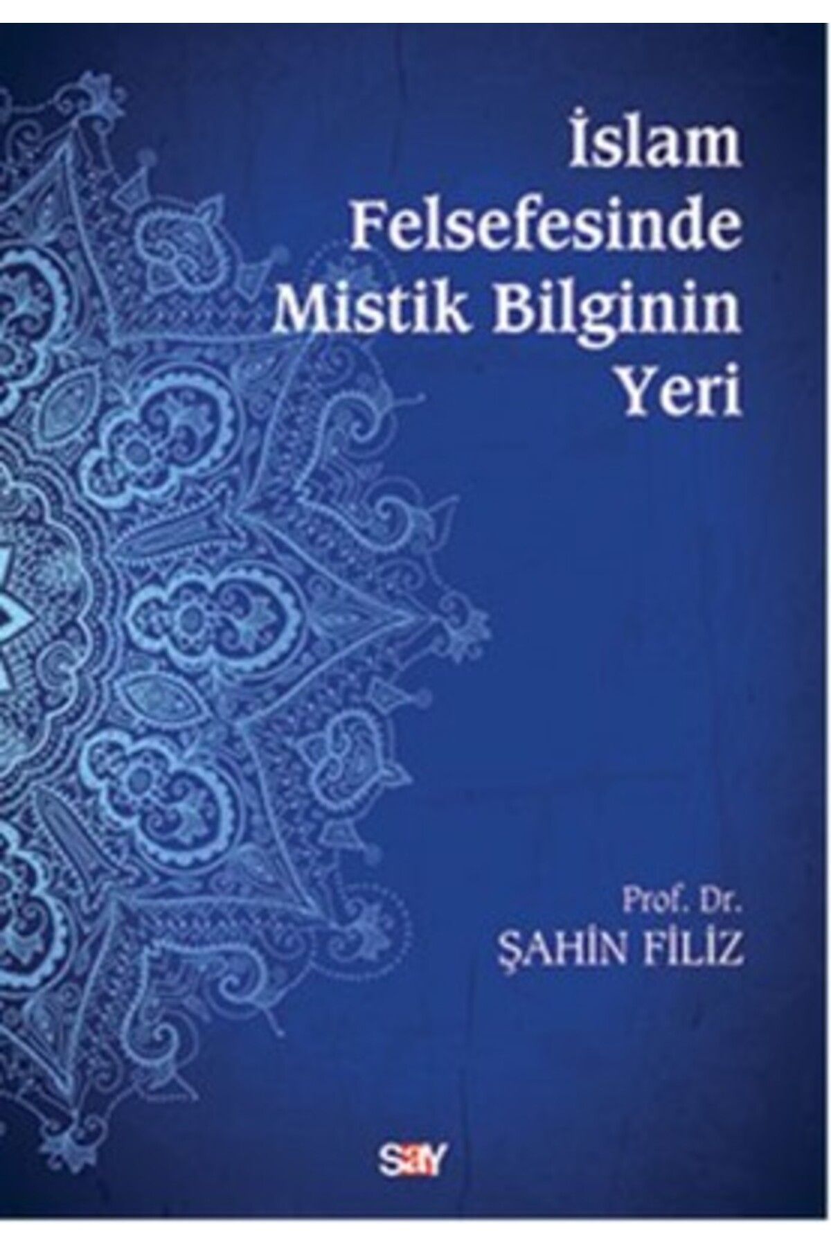 Say Yayınları İslam Felsefesinde Mistik Bilginin Yeri