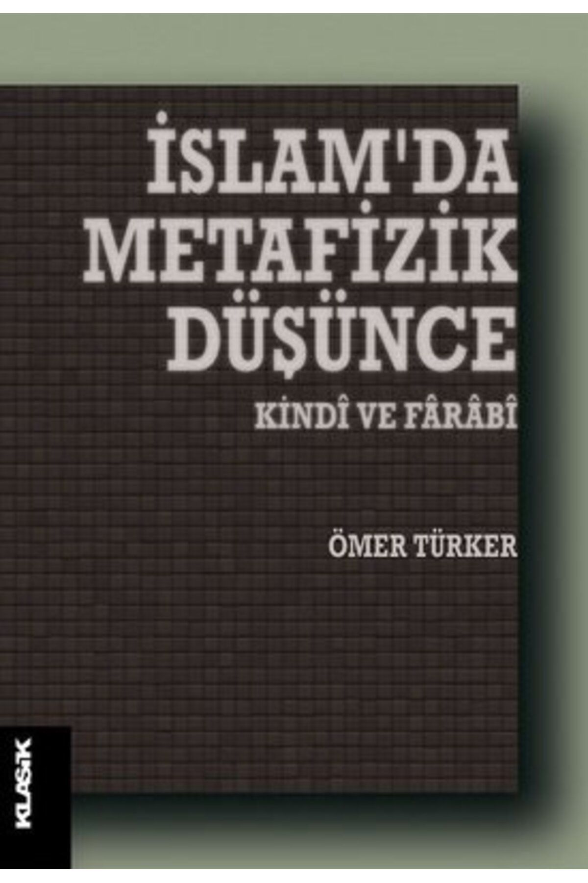 Klasik Yayınları İslam'da Metafizik Düşünce