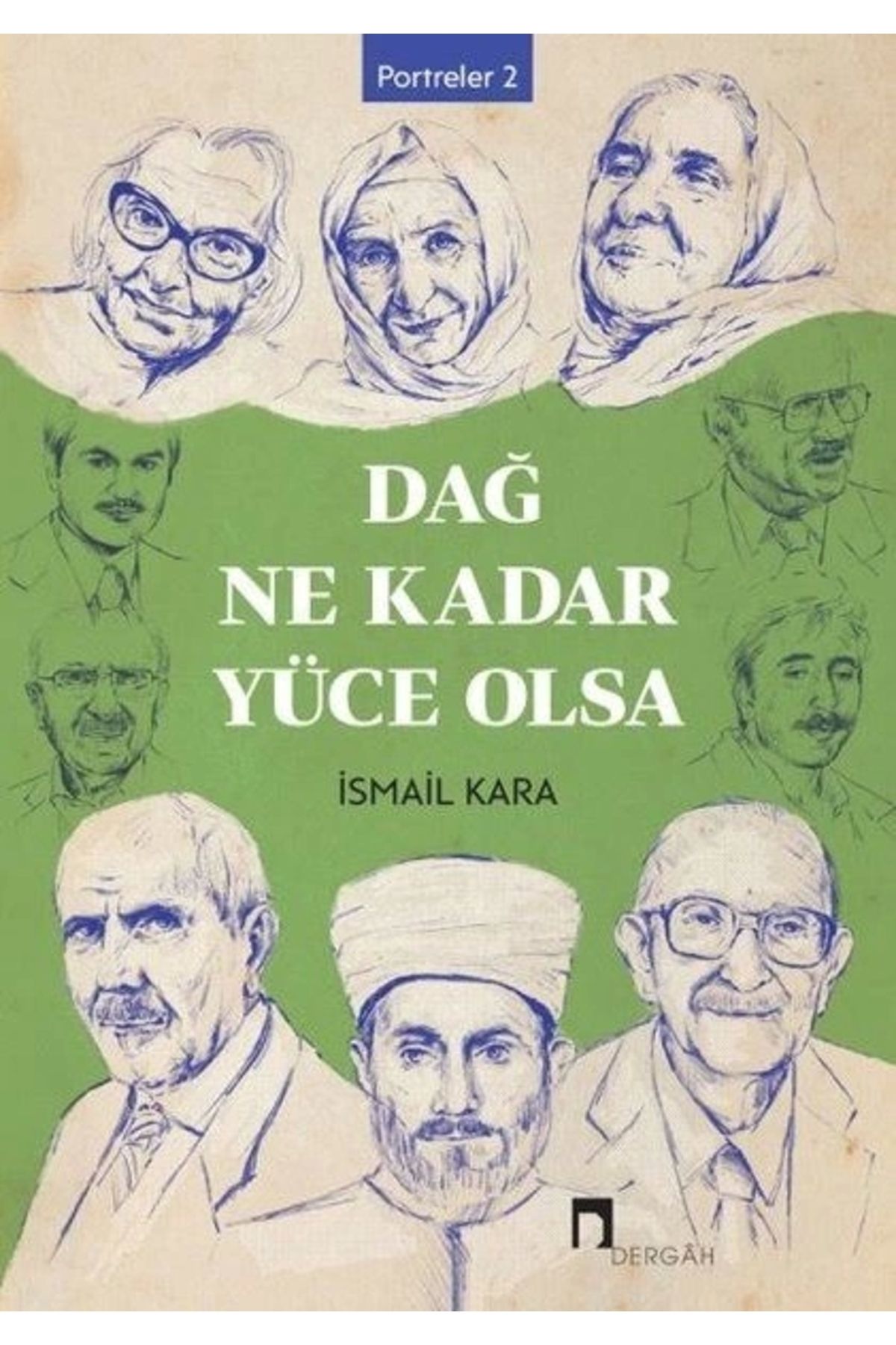 Dergah Yayınları Dağ Ne Kadar Yüce Olsa - Portreler 2