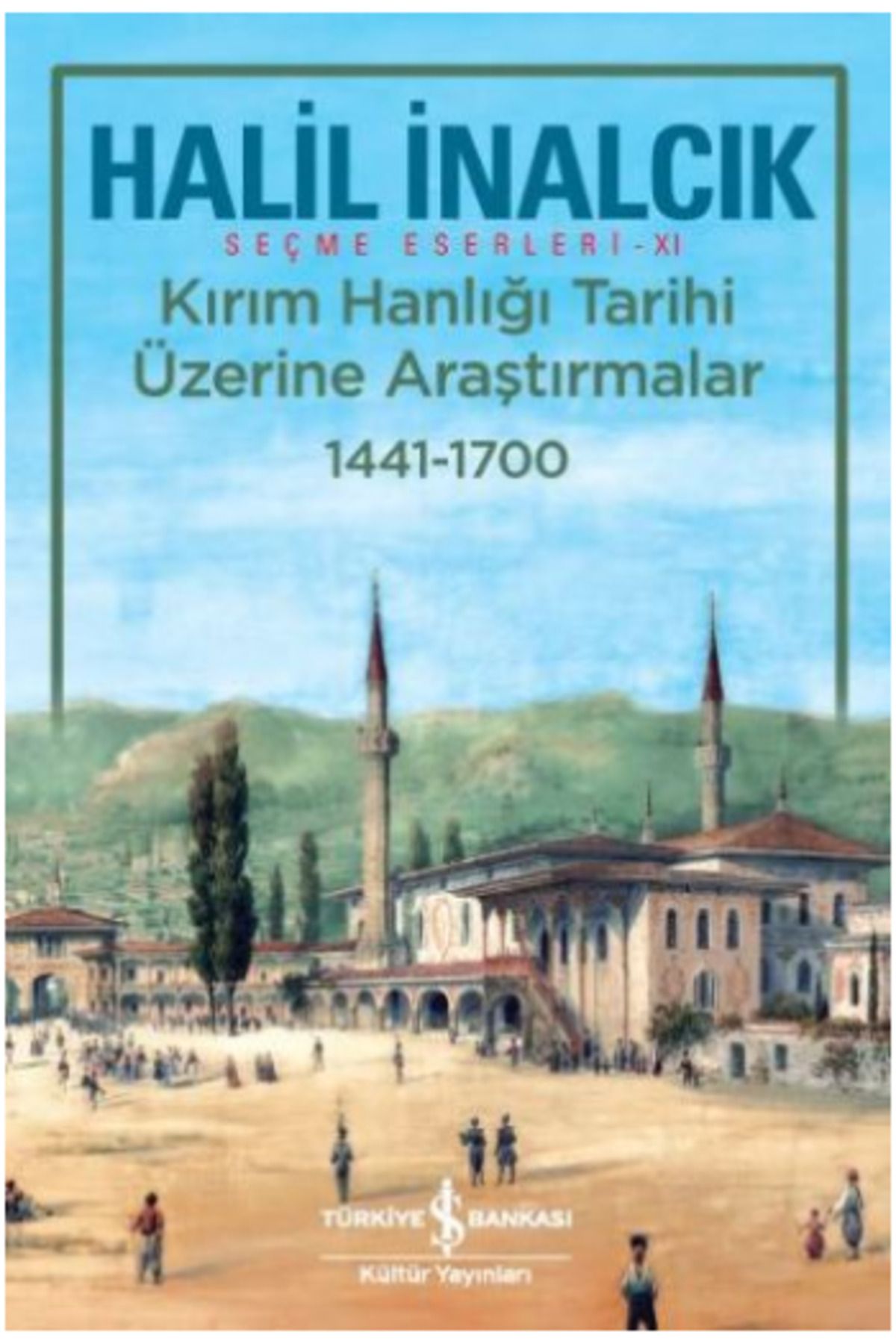 Türkiye İş Bankası Kültür Yayınları Kırım Hanlığı Tarihi Üzerine Araştırmalar 1441 - 1700