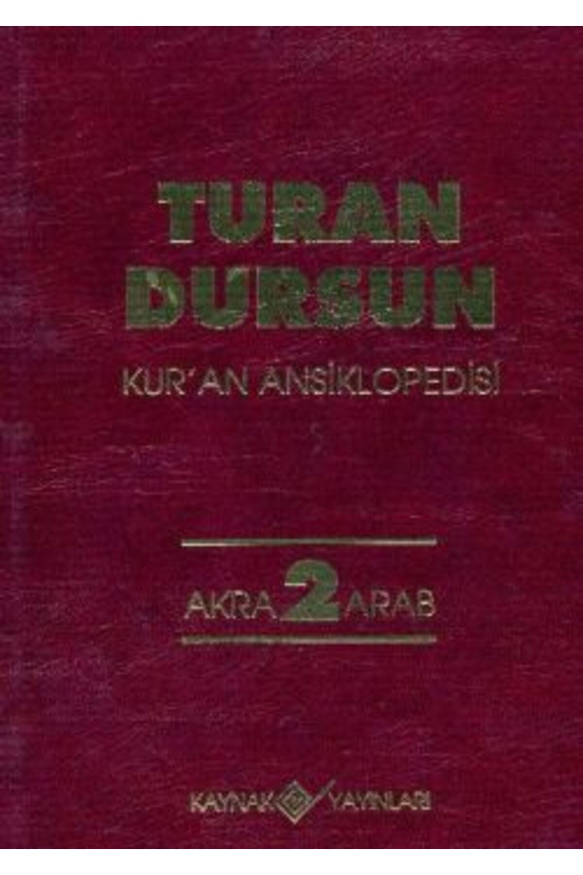 Kaynak Yayınları Kur’an Ansiklopedisi Cilt: 2 Akra-arab