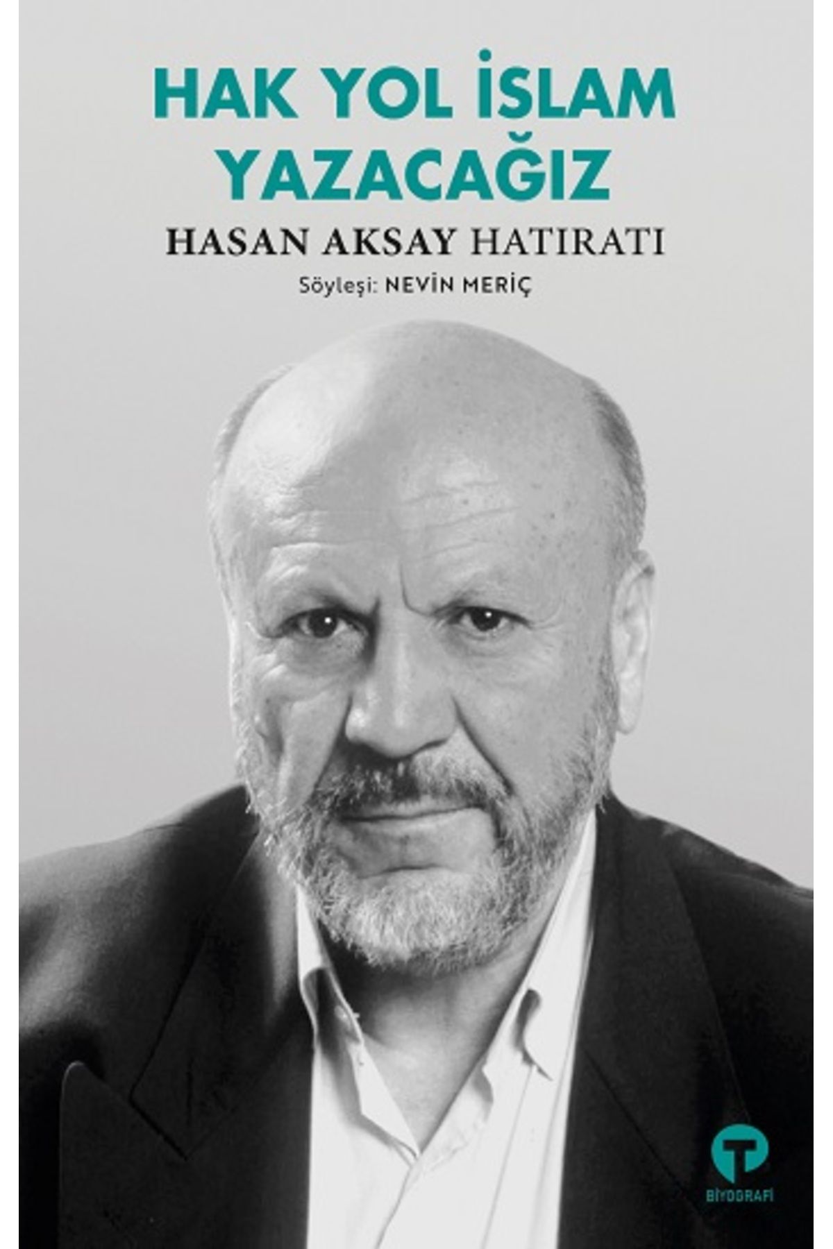 Turkuvaz Kitap Hak Yol İslam Yazacağız - Hasan Aksay Hatıratı