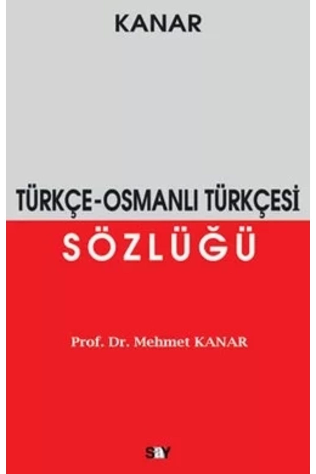 Say Yayınları Türkçe - Osmanlı Türkçesi Sözlüğü