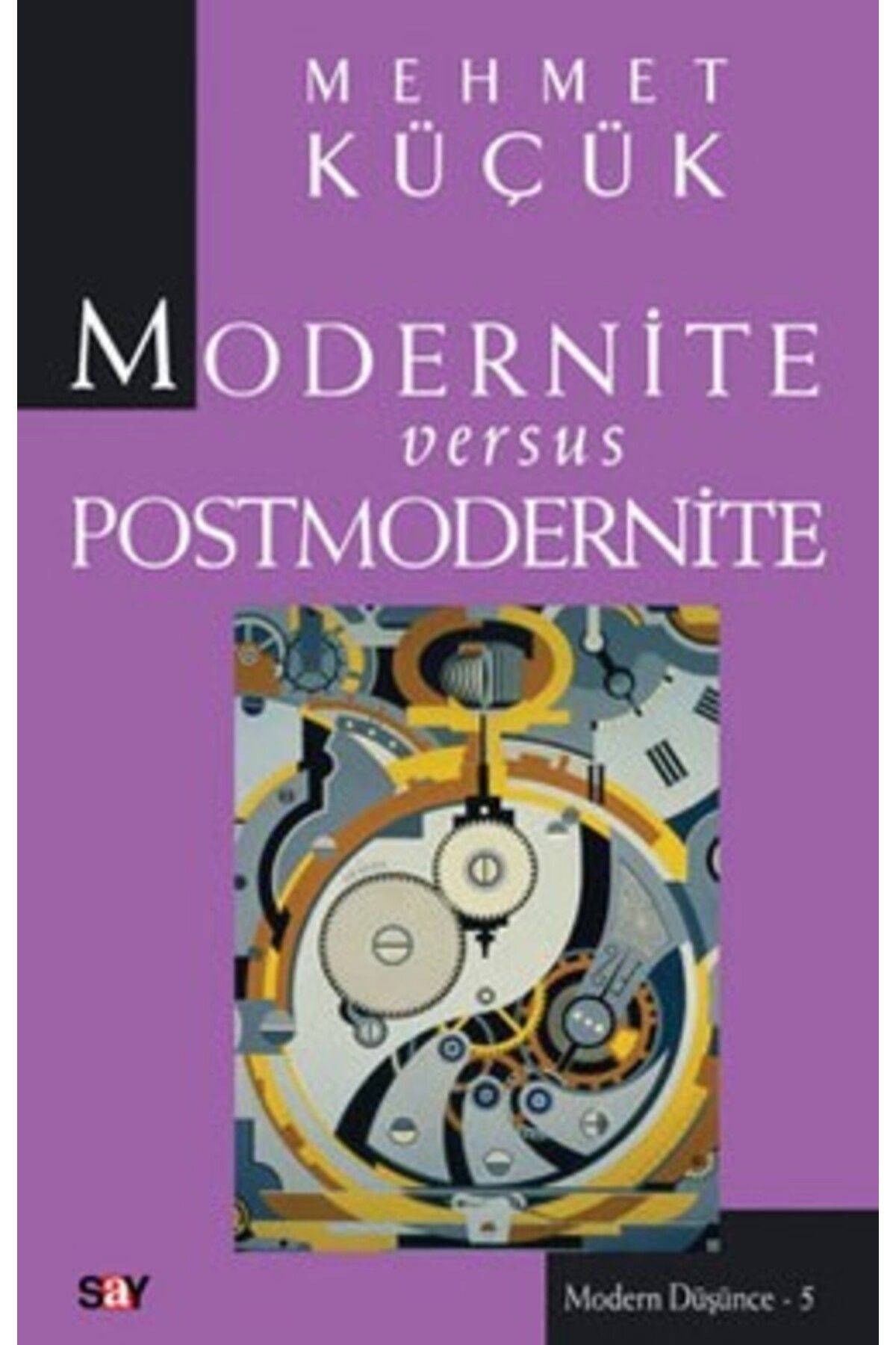 Say Yayınları Modernite Versus Postmodernite