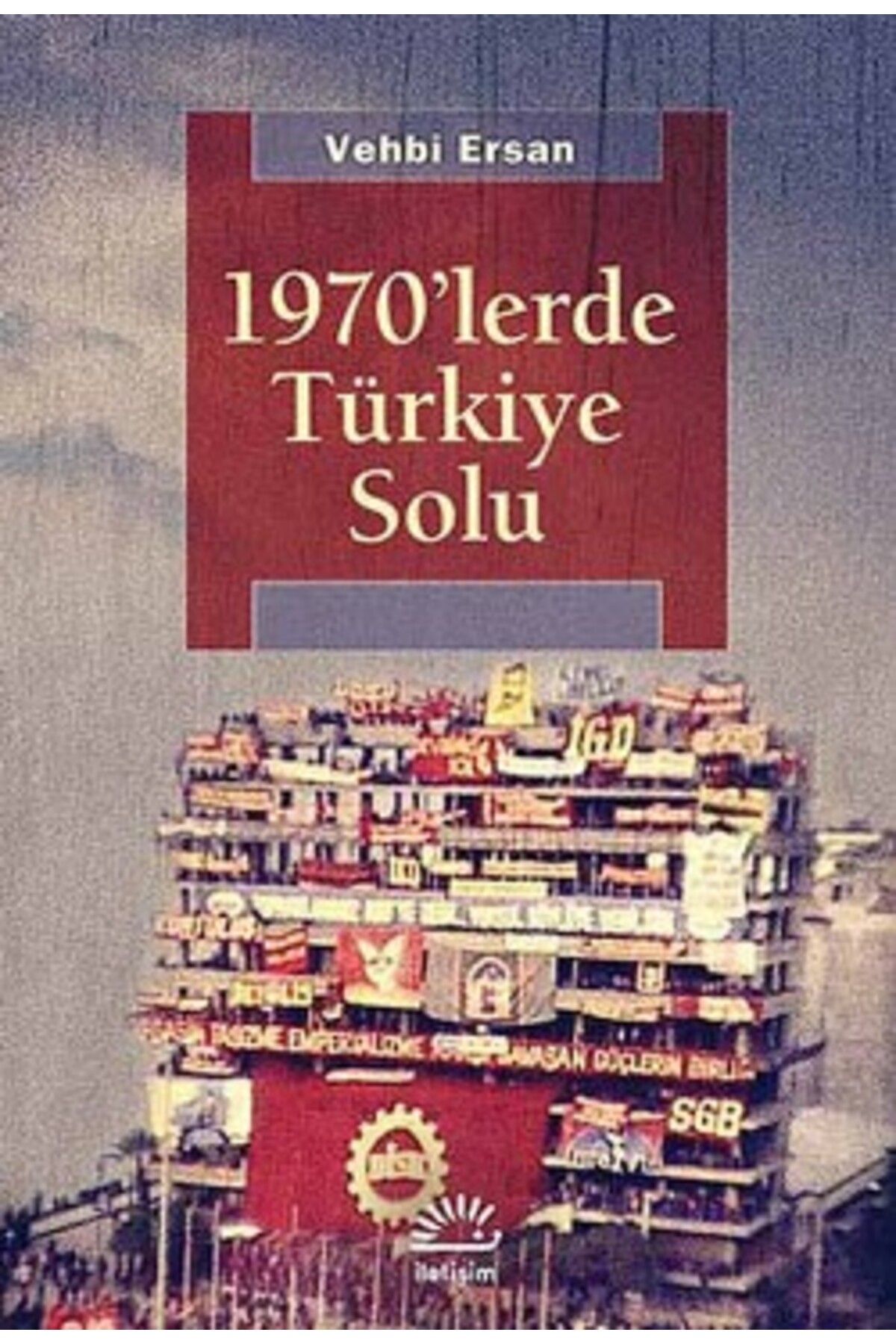 İletişim Yayınları 1970'lerde Türkiye Solu