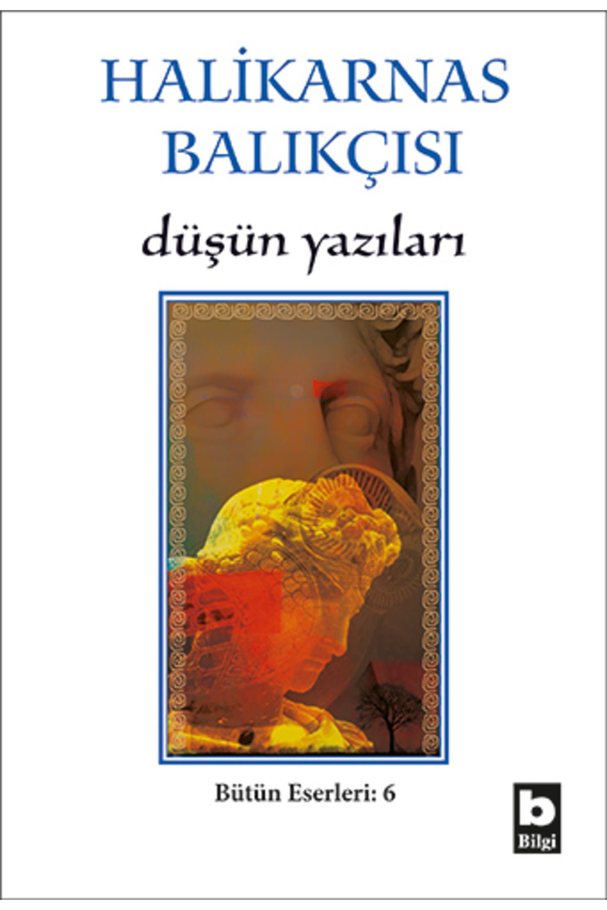 Bilgi Yayınları Düşün Yazıları Bütün Eserleri 6