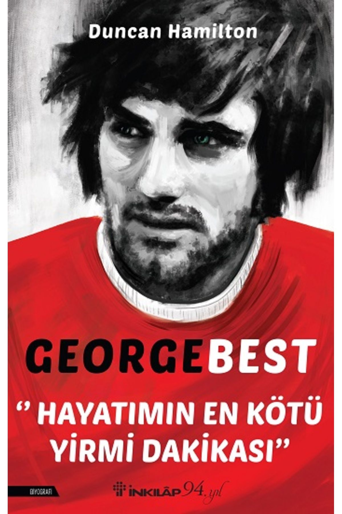 İnkılap Kitabevi George Best - Hayatımın En Kötü Yirmi Dakikası