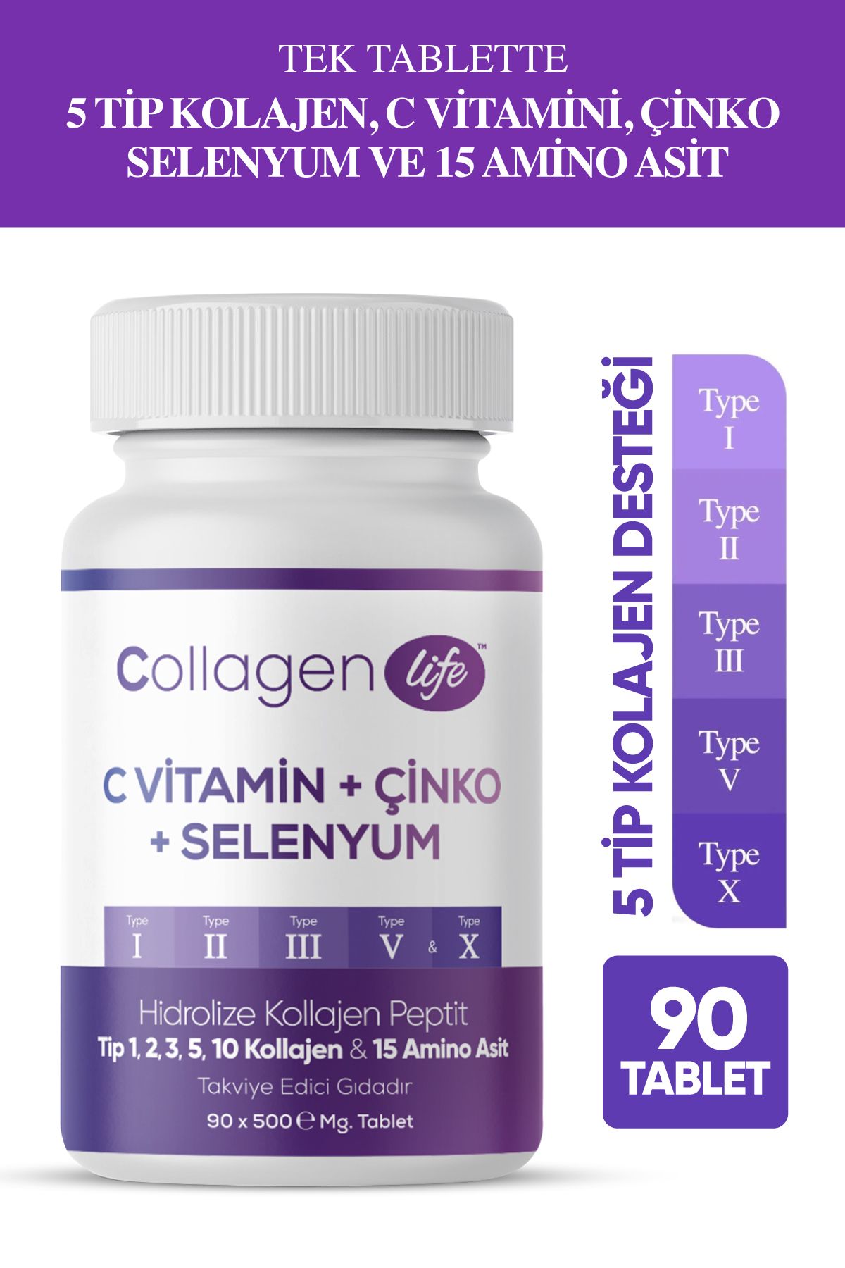Collagen Life 5 Tip Kolajen Tip 1, Tip 2, Tip 3, Tip 5 ,tip 10, ( Selenyum , C Vitamini Ve Çinko ) 90 Tablet