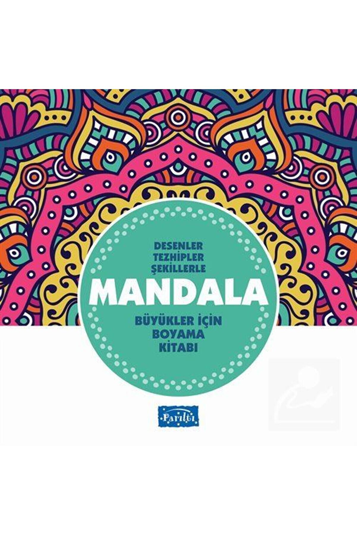 Parıltı Yayıncılık Mandala Büyükler Için Boyama (TURKUAZ KİTAP) & Desenler, Tezhipler, Şekillerle