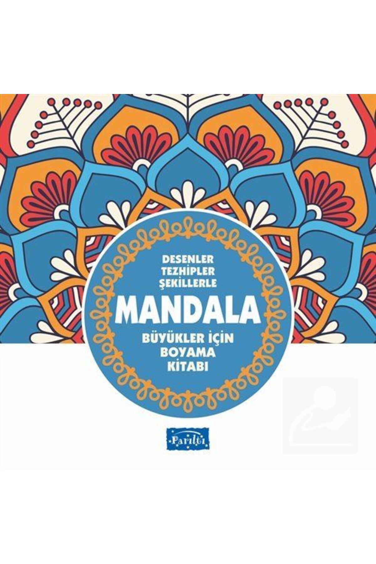 Parıltı Yayıncılık Mandala Büyükler Için Boyama (MAVİ KİTAP) & Desenler, Tezhipler, Şekillerle
