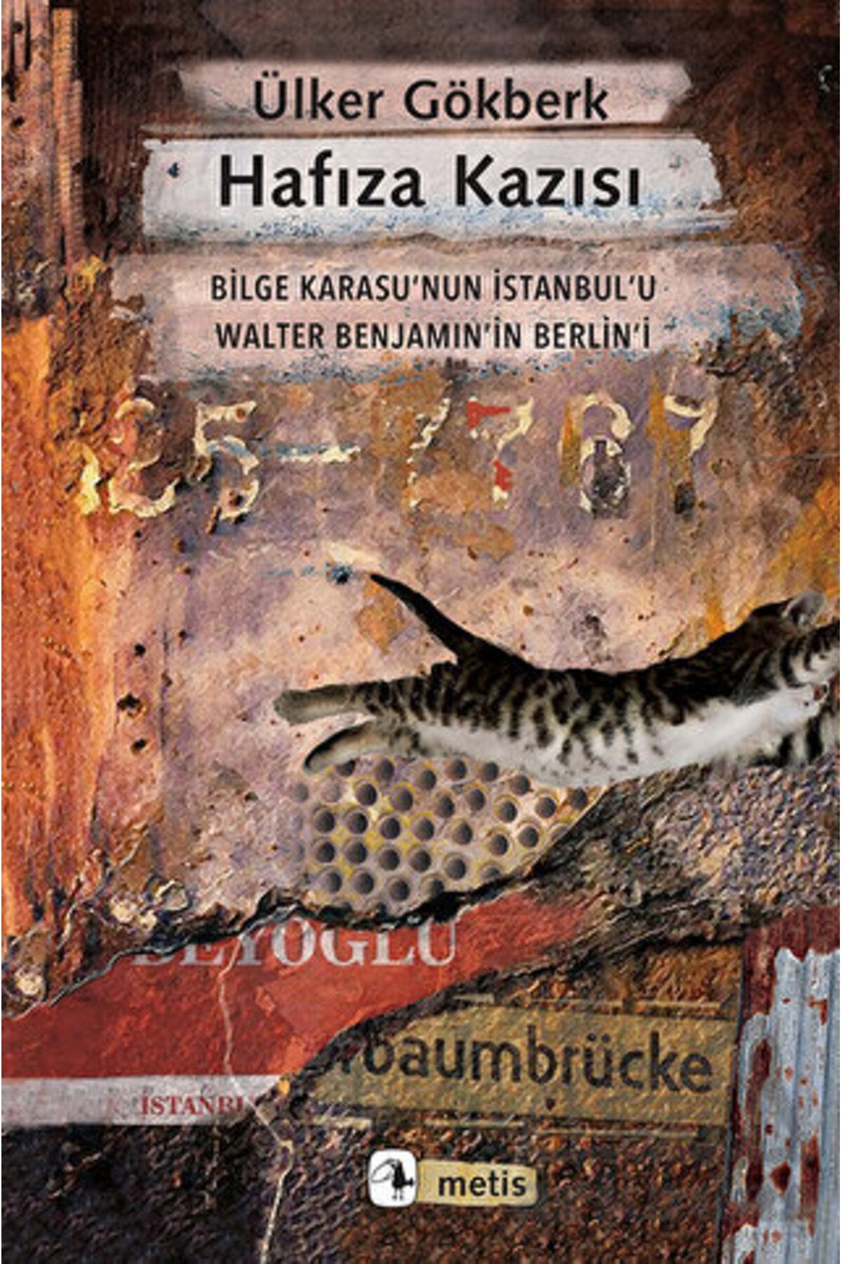 Metis Yayıncılık Hafıza Kazısı - Bilge Karasu’Nun İstanbul’U Walter Benjamin’İn Berlin’İ