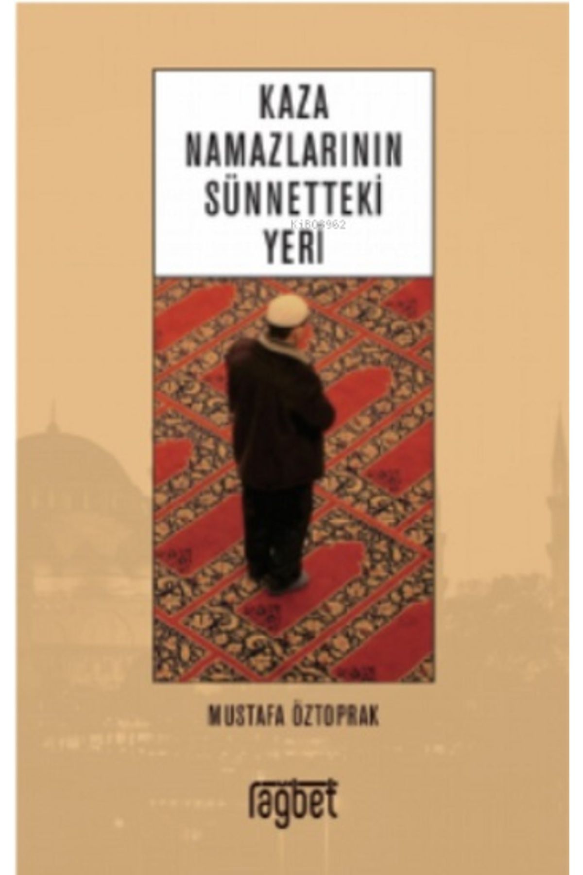 Rağbet Yayınları Kaza Namazlarının Sünnetteki Yeri