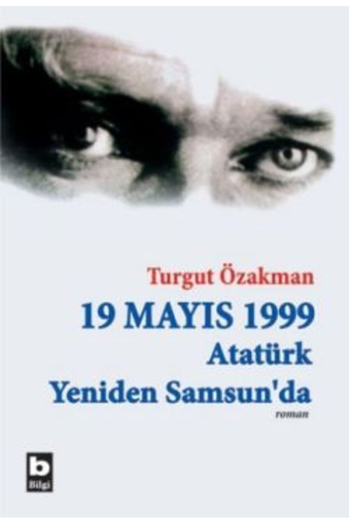 Bilgi Yayınları 19 Mayıs 1999 Atatürk Yeniden Samsunda