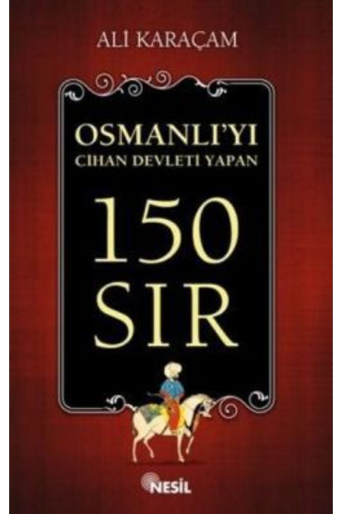 Nesil Yayınları Osmanlıyı Cihan Devleti Yapan 150 Sıs
