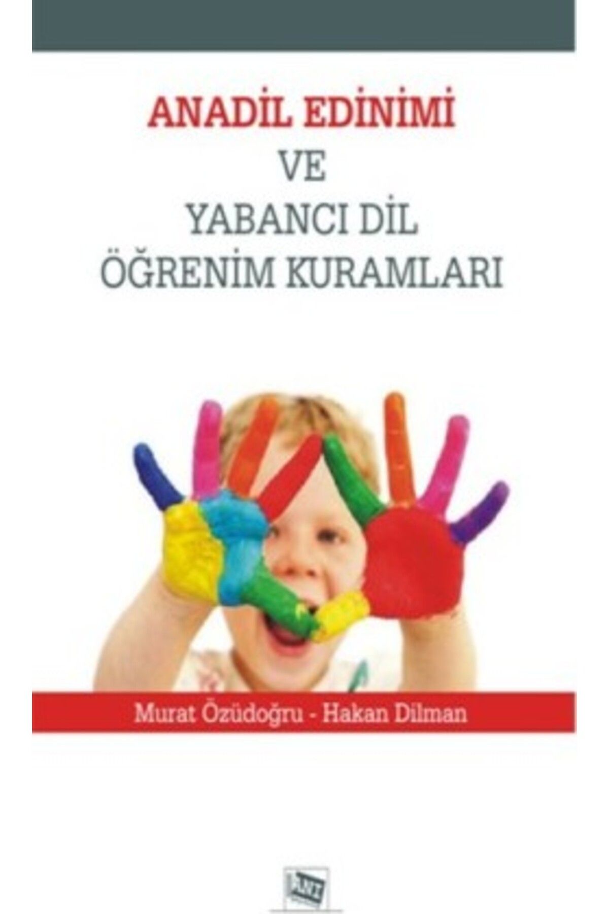 Anı Yayınları Anadil Edinimi ve Yabancı Dil Öğrenim Kuramları