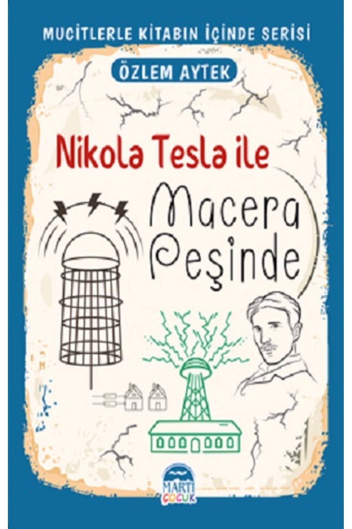 Martı Çocuk Yayınları Nikola Tesla Ile Macera Peşinde - Mucitlerle Kitabın Içinde