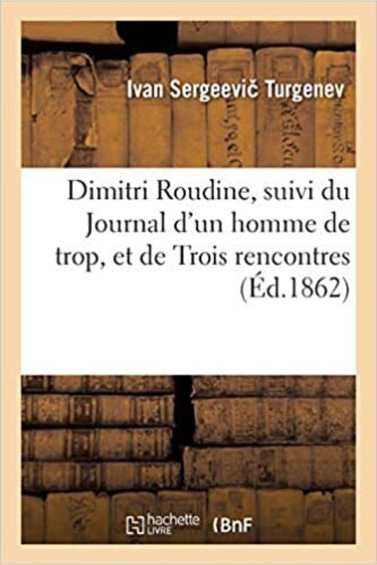Hachette Publıshıng Dimitri Roudine, Suivi Du Journal D'un Homme De Trop, Et De Trois Rencontres