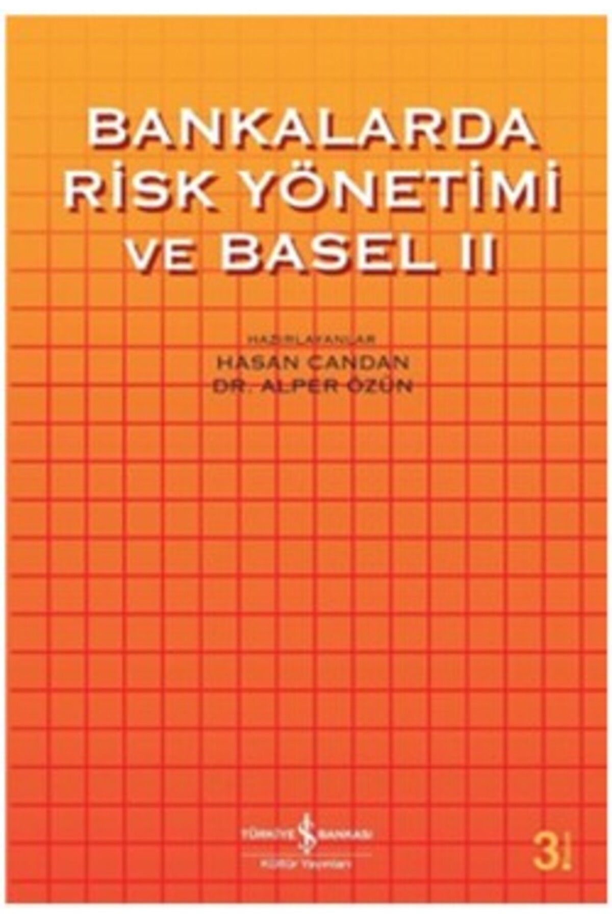 Türkiye İş Bankası Kültür Yayınları Bankalarda Risk Yönetimi Ve Basel 2