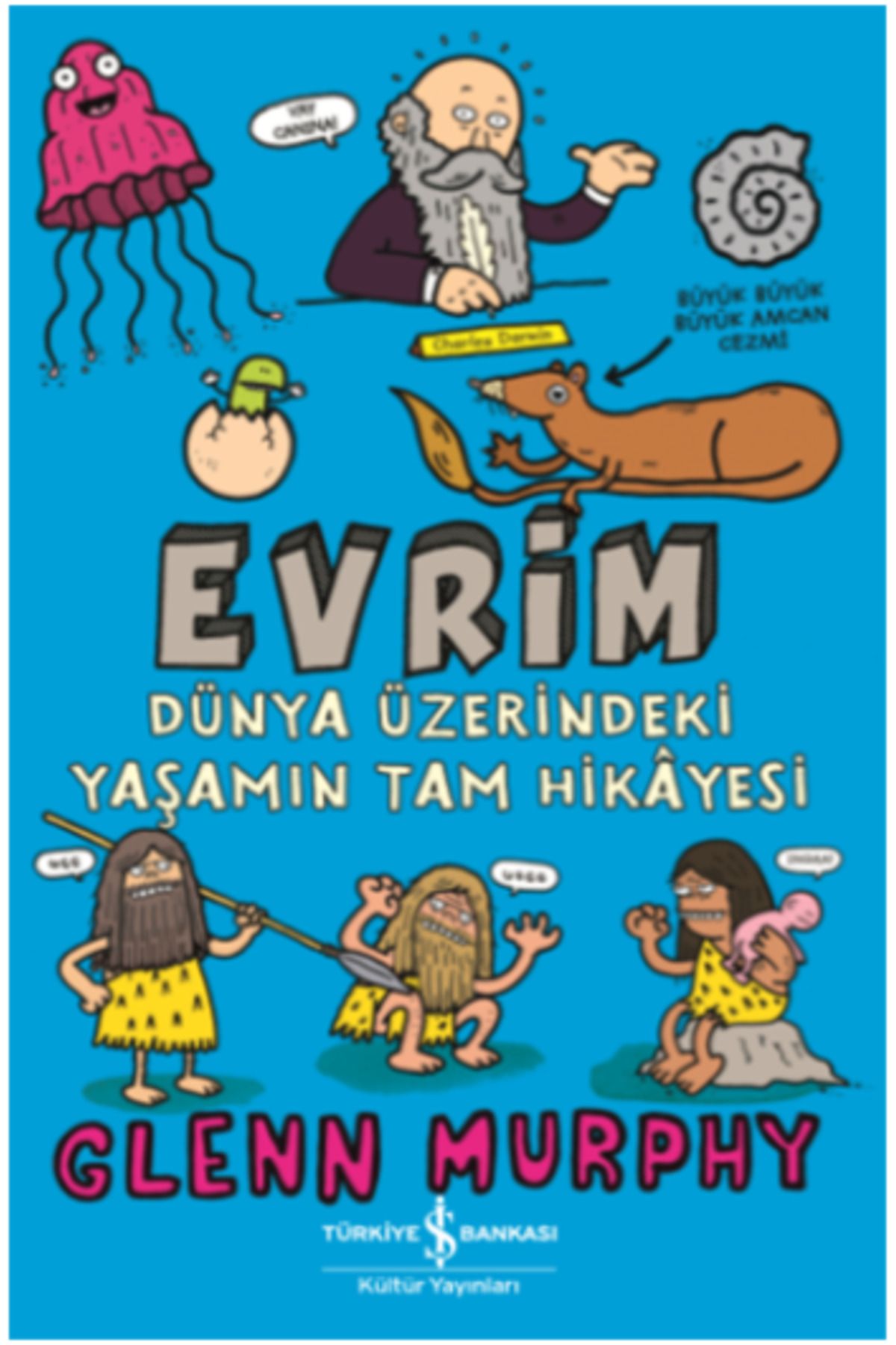 Türkiye İş Bankası Kültür Yayınları Evrim - Dünya Üzerindeki Yaşamın Tam Hikayesi
