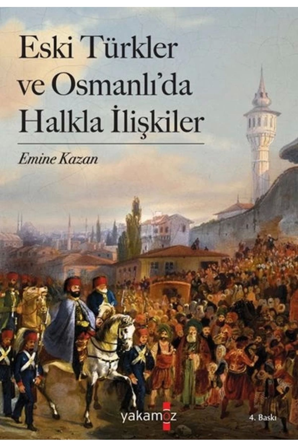 Yakamoz Yayınları Eski Türkler ve Osmanlı’da Halkla İlişkiler