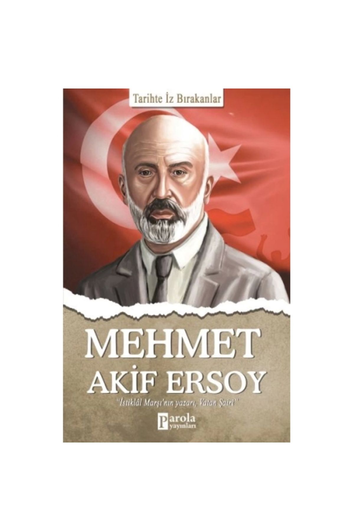 Parola Yayınları Mehmet Akif Ersoy - Tarihte Iz Bırakanlar