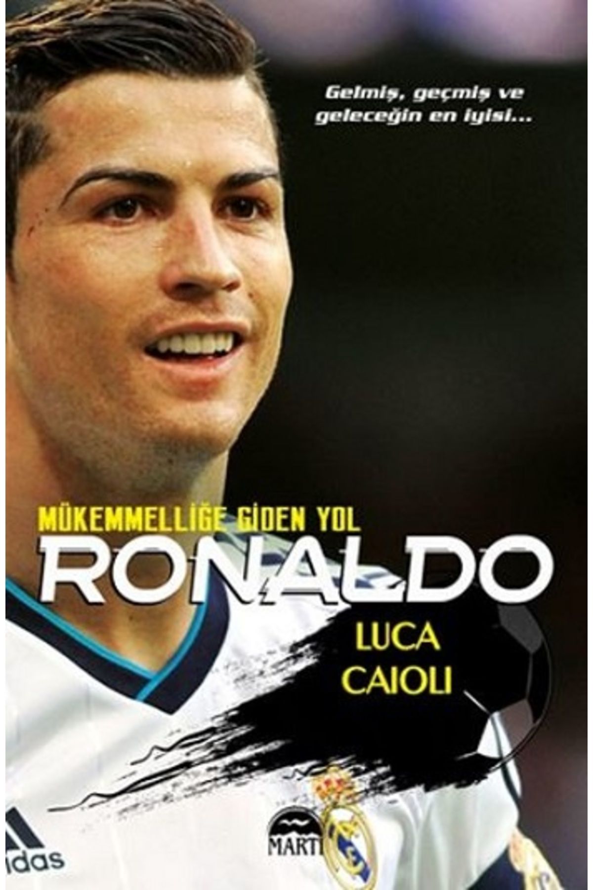 Martı Yayınları Ronaldo - Mükemmelliğe Giden Yol