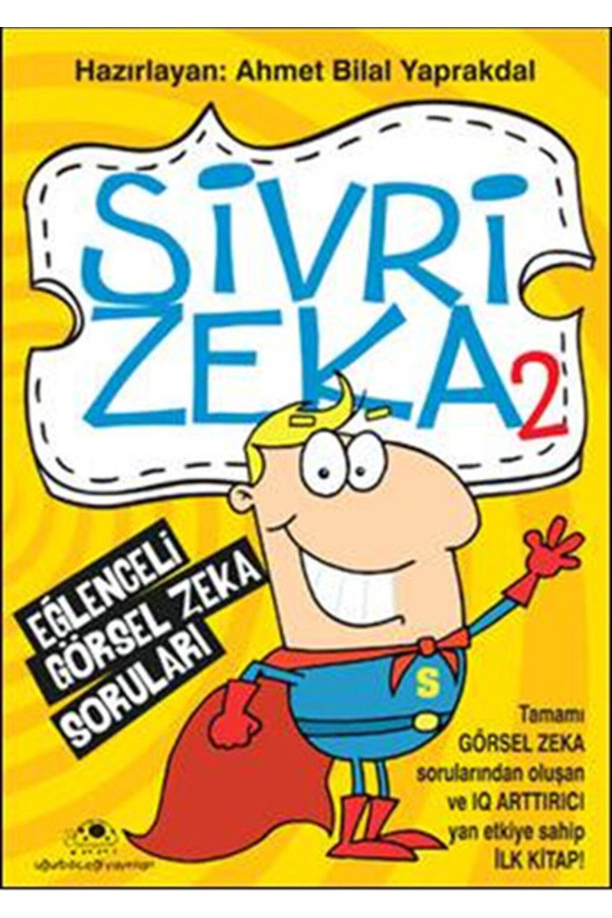 Uğurböceği Yayınları Sivri Zeka 2 - Eğlenceli Görsel Zeka Soruları / / 9786055523633