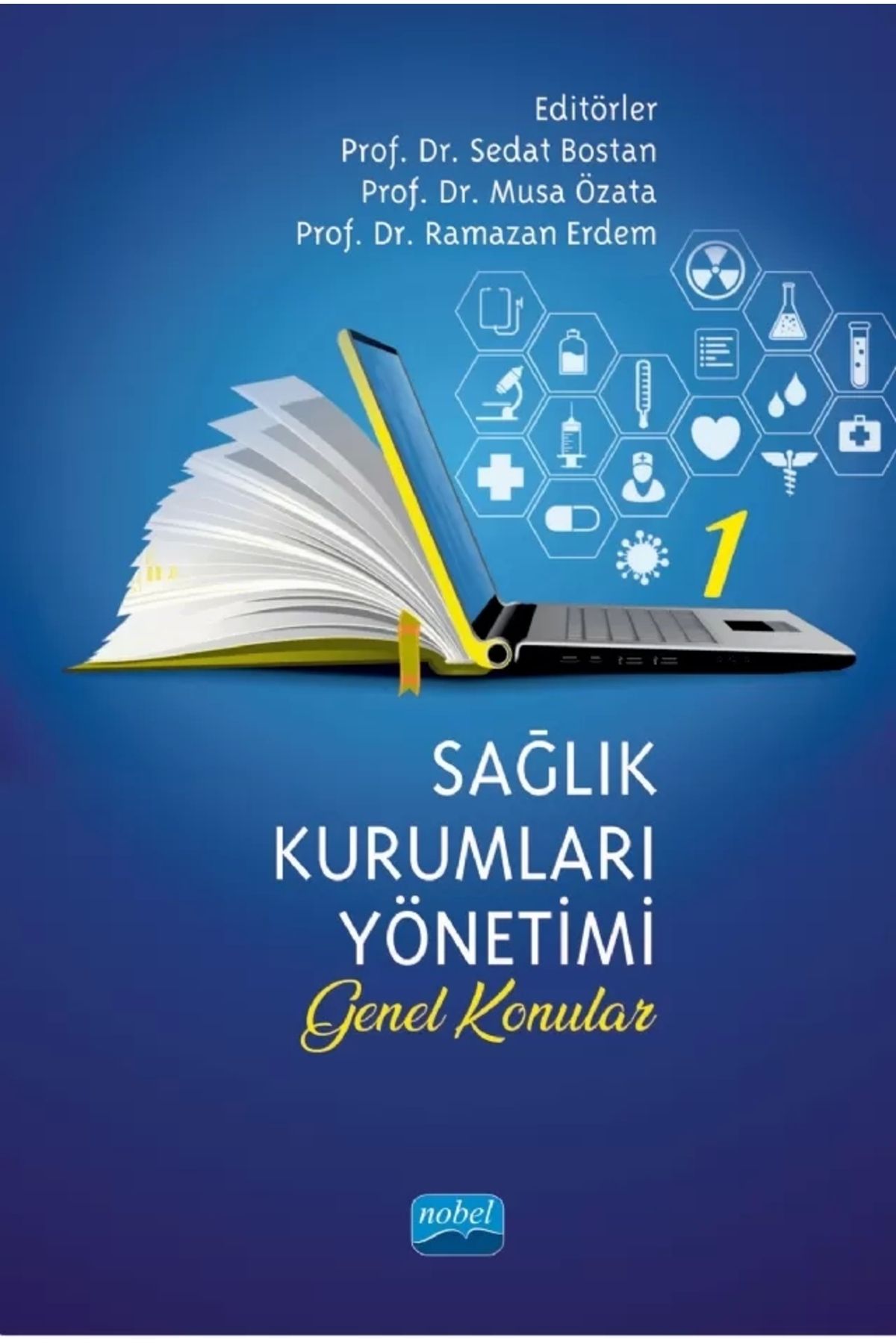 Nobel Akademik Yayıncılık Nobel Sağlık Kurumları Yönetimi 1 Genel Konular - Sedat Bostan, Musa Özata, Ramazan Erdem Nobel Akad