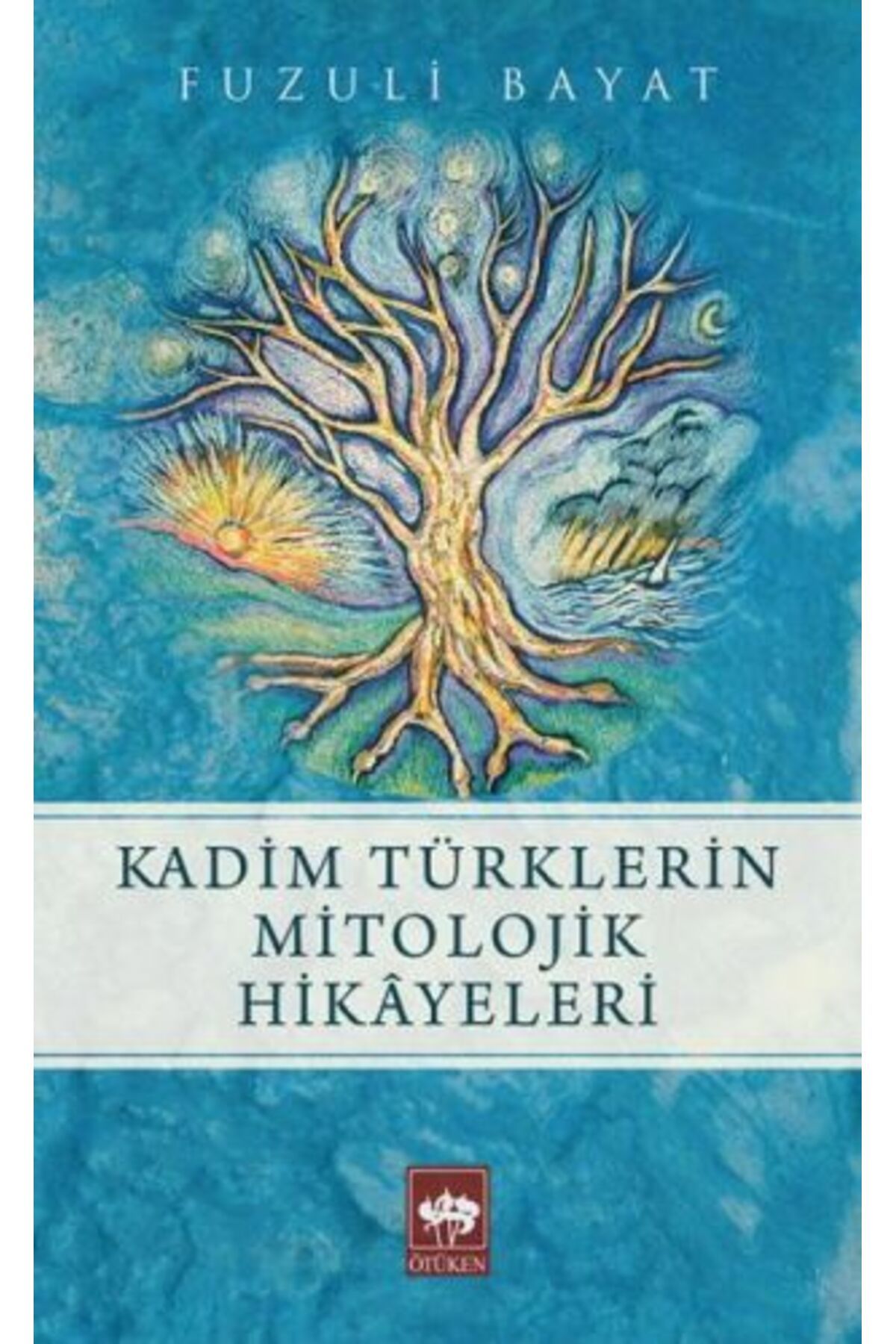 Ötüken Yayınları Kadim Türklerin Mitolojik Hikayeleri