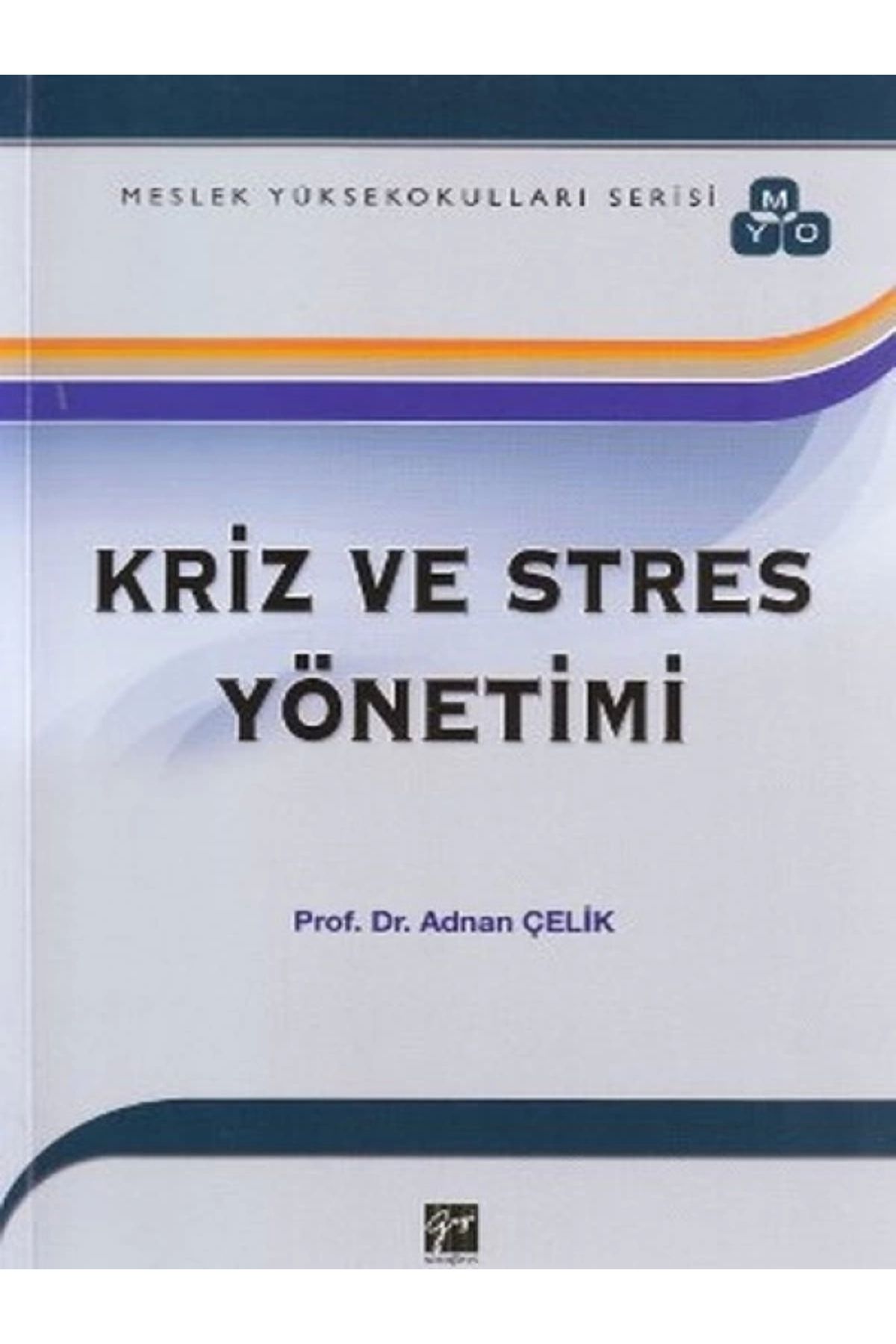 Gazi Kitabevi Kriz Ve Stres Yönetimi (myo)-adnan Çelik