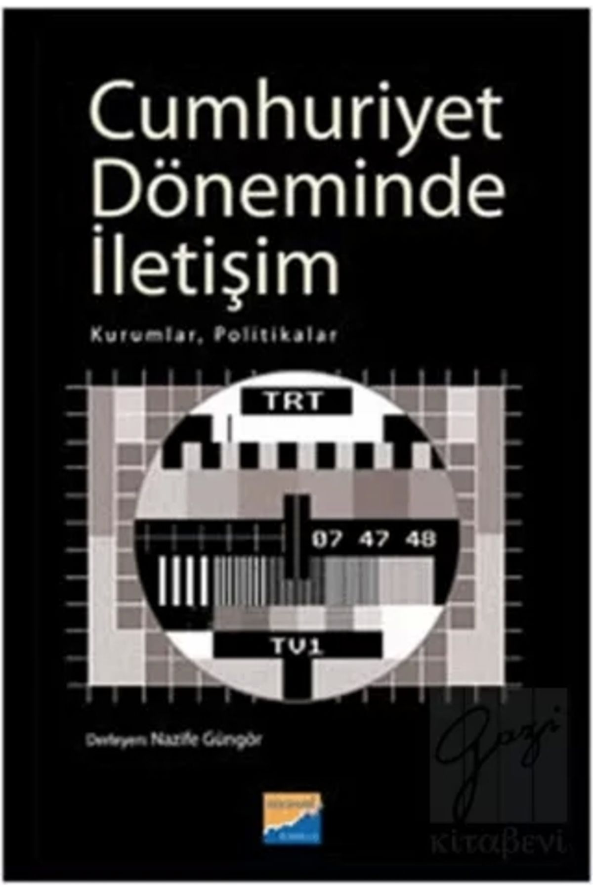 Siyasal Kitabevi Cumhuriyet Döneminde Iletişim / Derleme / / 9786055782481