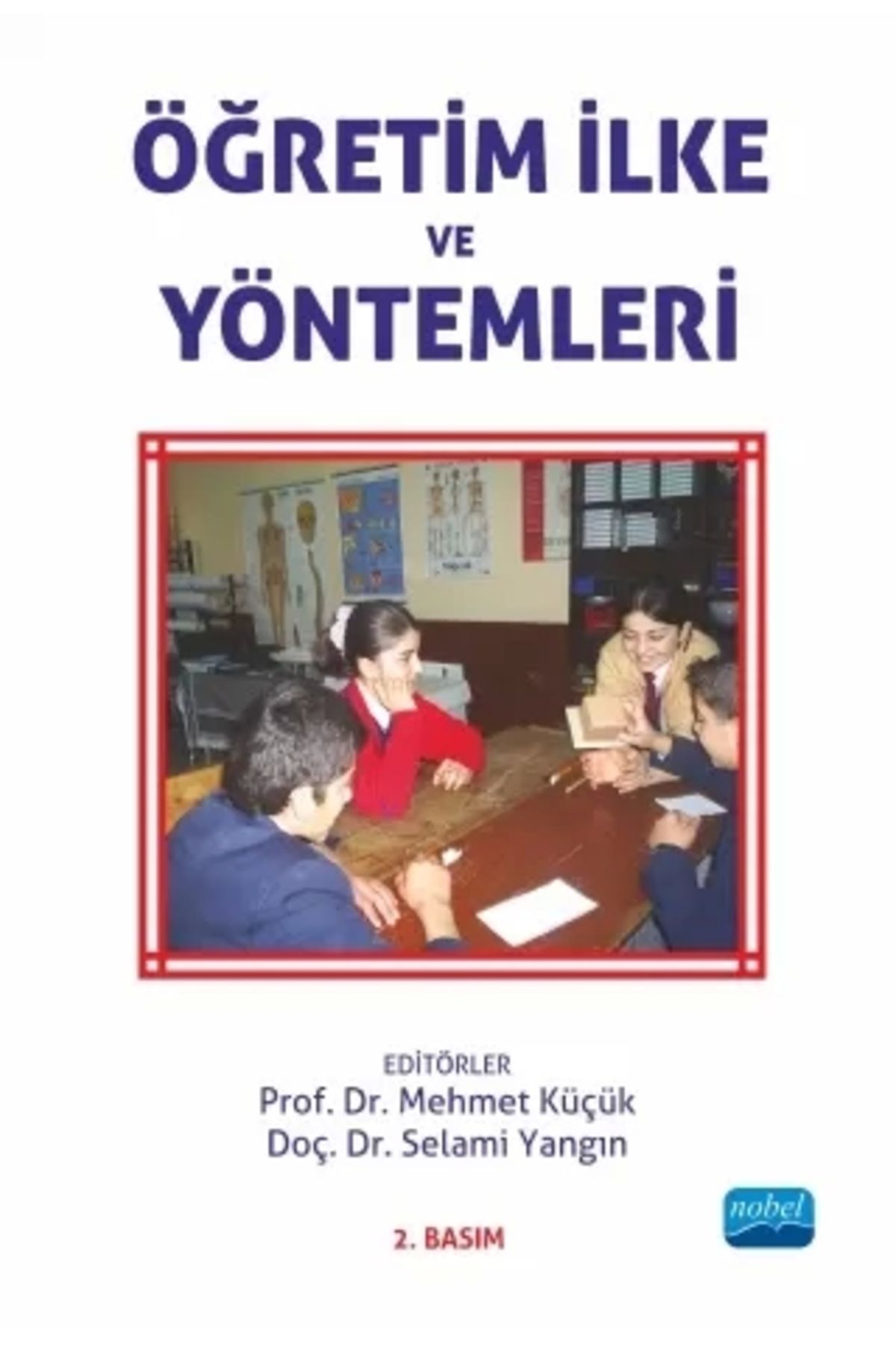 Nobel Akademik Yayıncılık Öğretim İlke ve Yöntemleri - Mehmet Küçük,Selami Yangın