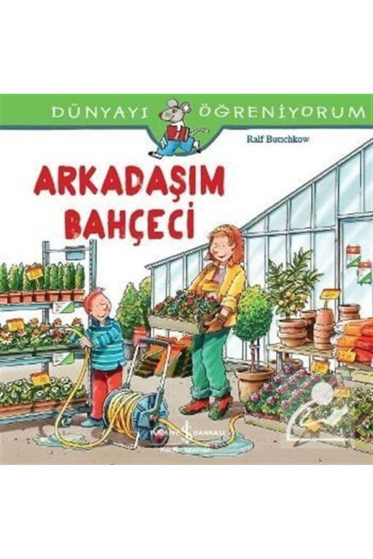 Türkiye İş Bankası Kültür Yayınları Arkadaşım Bahçeci / Dünyayı Öğreniyorum