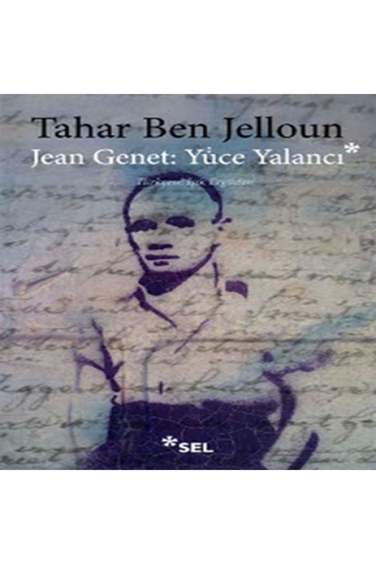 Sel Yayıncılık Jean Genet : Yüce Yalancı
