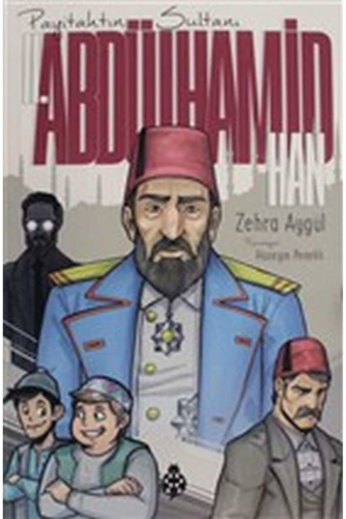 Uğurböceği Yayınları Iı. Abdülhamid Han (PAYİTAHTIN SULTANI)