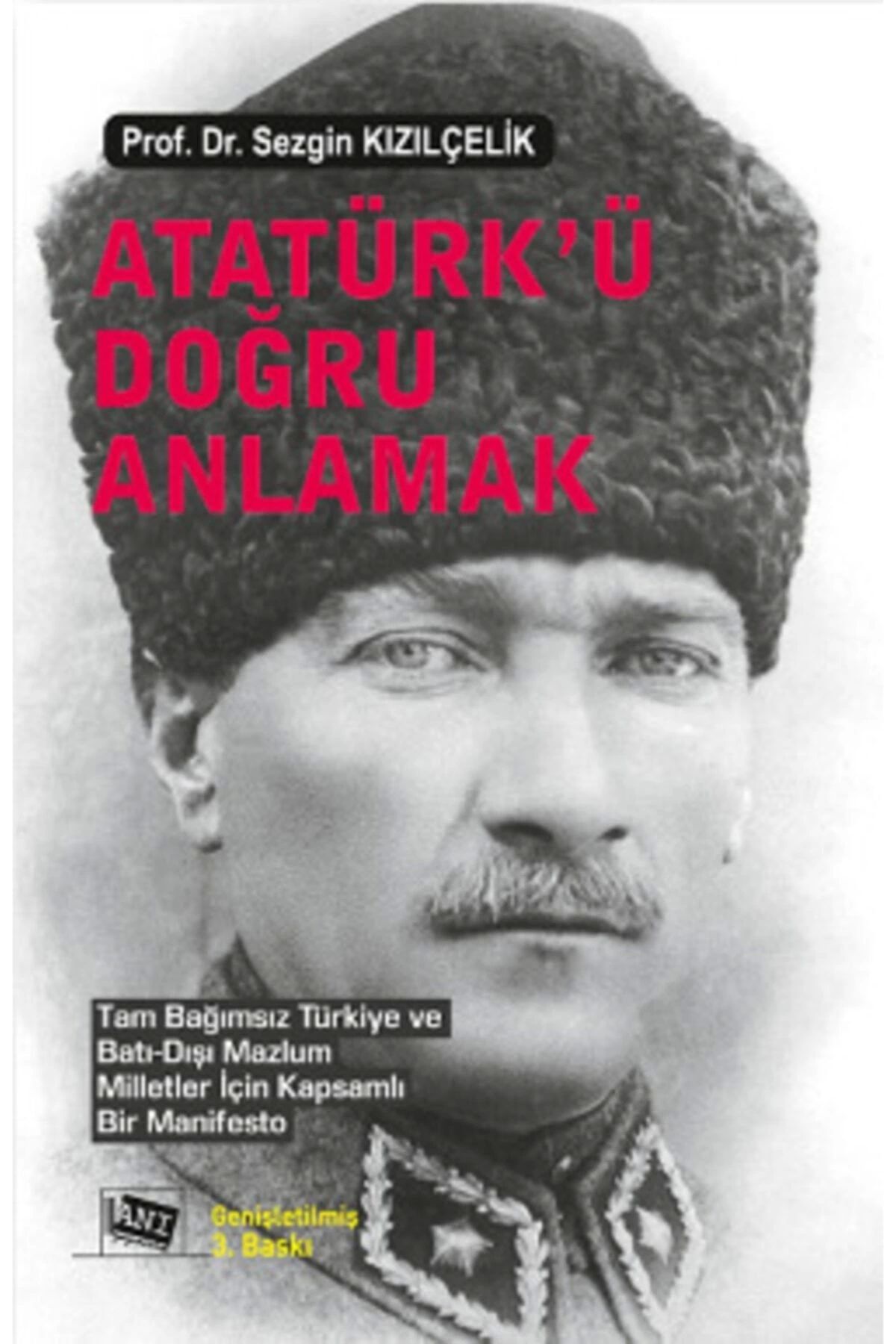 Anı Yayınları Atatürk’ü Doğru Anlamak-sezgin Kızılçelik