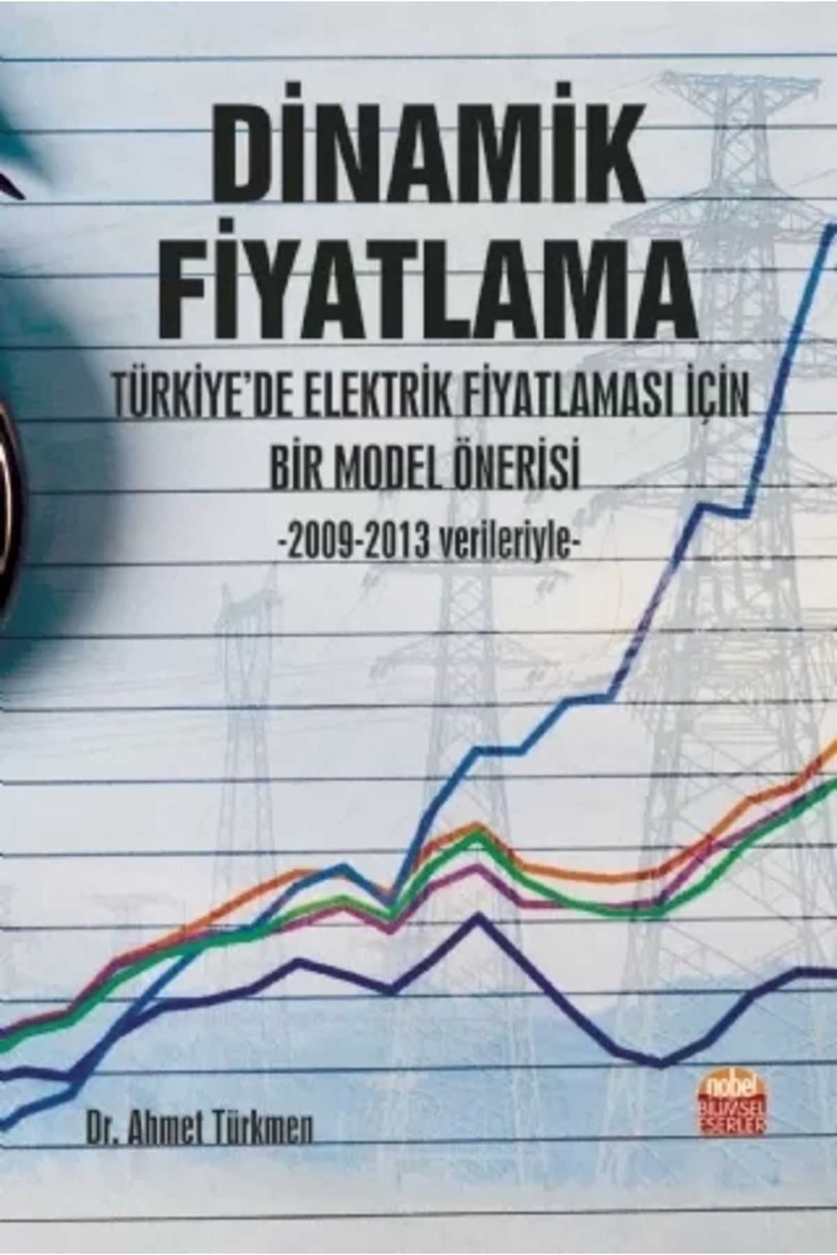 Nobel Akademik Yayıncılık Dinamik Fiyatlama - Türkiye'de Elektrik Fiyatlaması Için Bir Model Önerisi