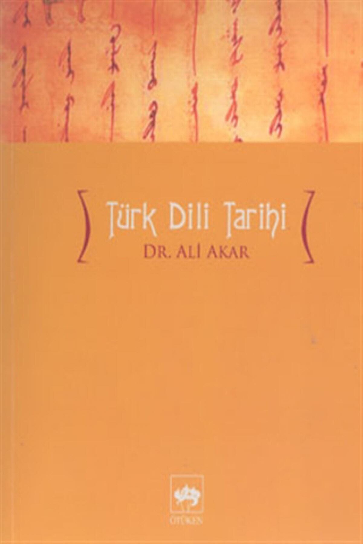 Ötüken Neşriyat Türk Dili Tarihi / Ali Akar /