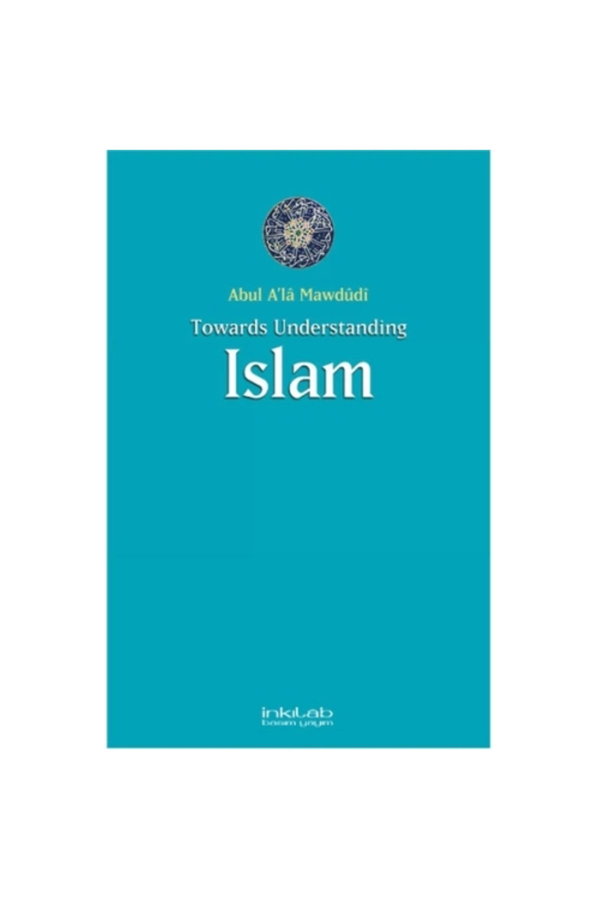 İnkılap Kitabevi Towards Understanding ISLAM